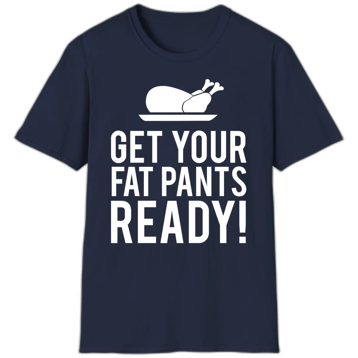 Get Your Fat Pants Ready Thanksgiving Turkey T-Shirt in Navy
