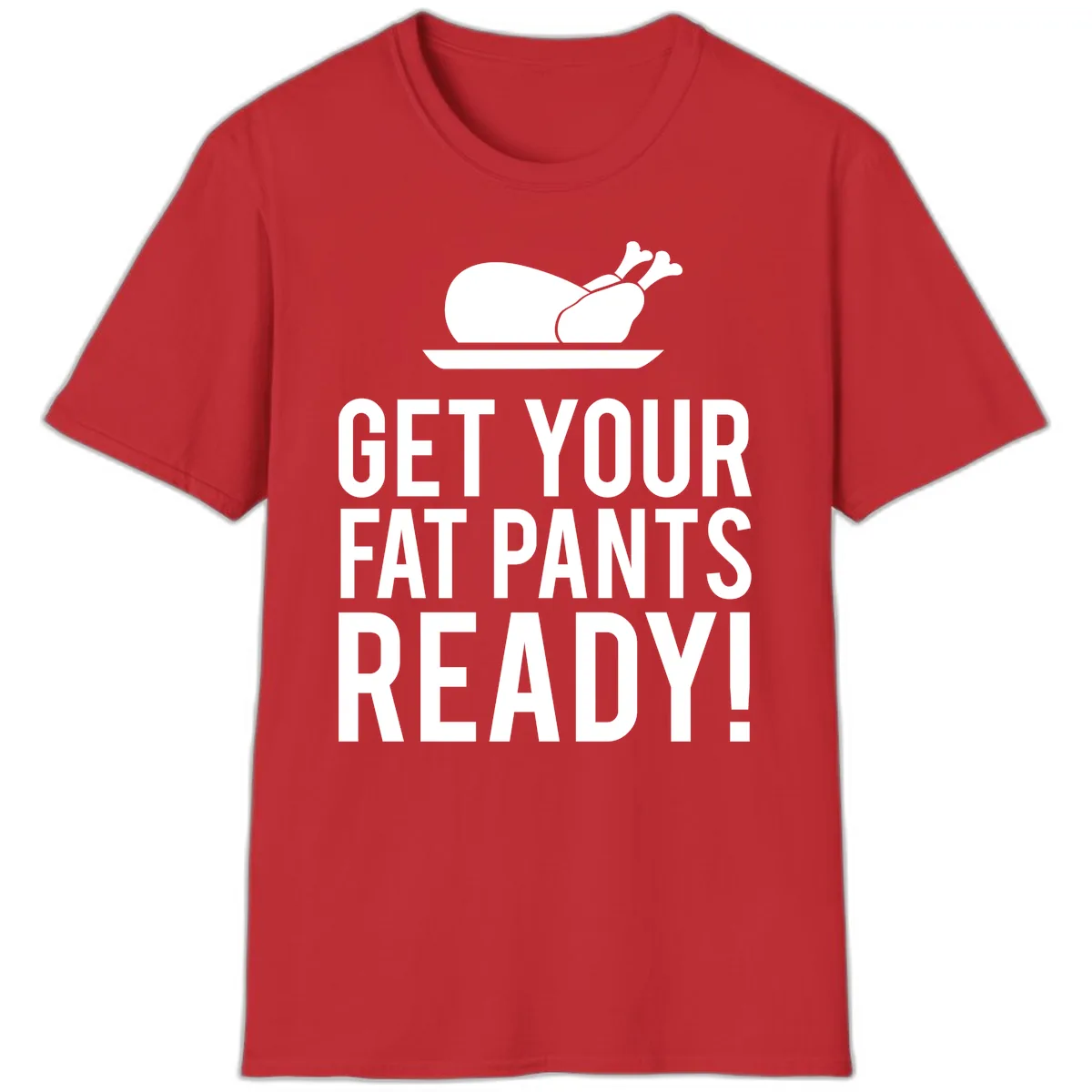 Get Your Fat Pants Ready Thanksgiving Turkey T-Shirt in Red