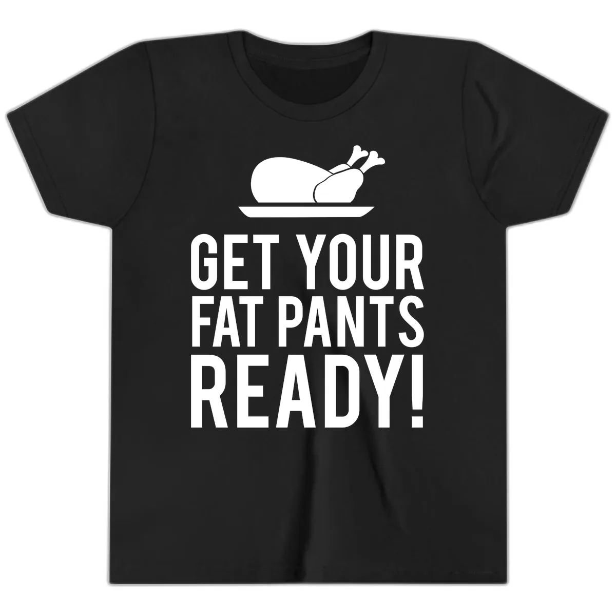 Get Your Fat Pants Ready Thanksgiving Turkey Youth T-Shirt in Black