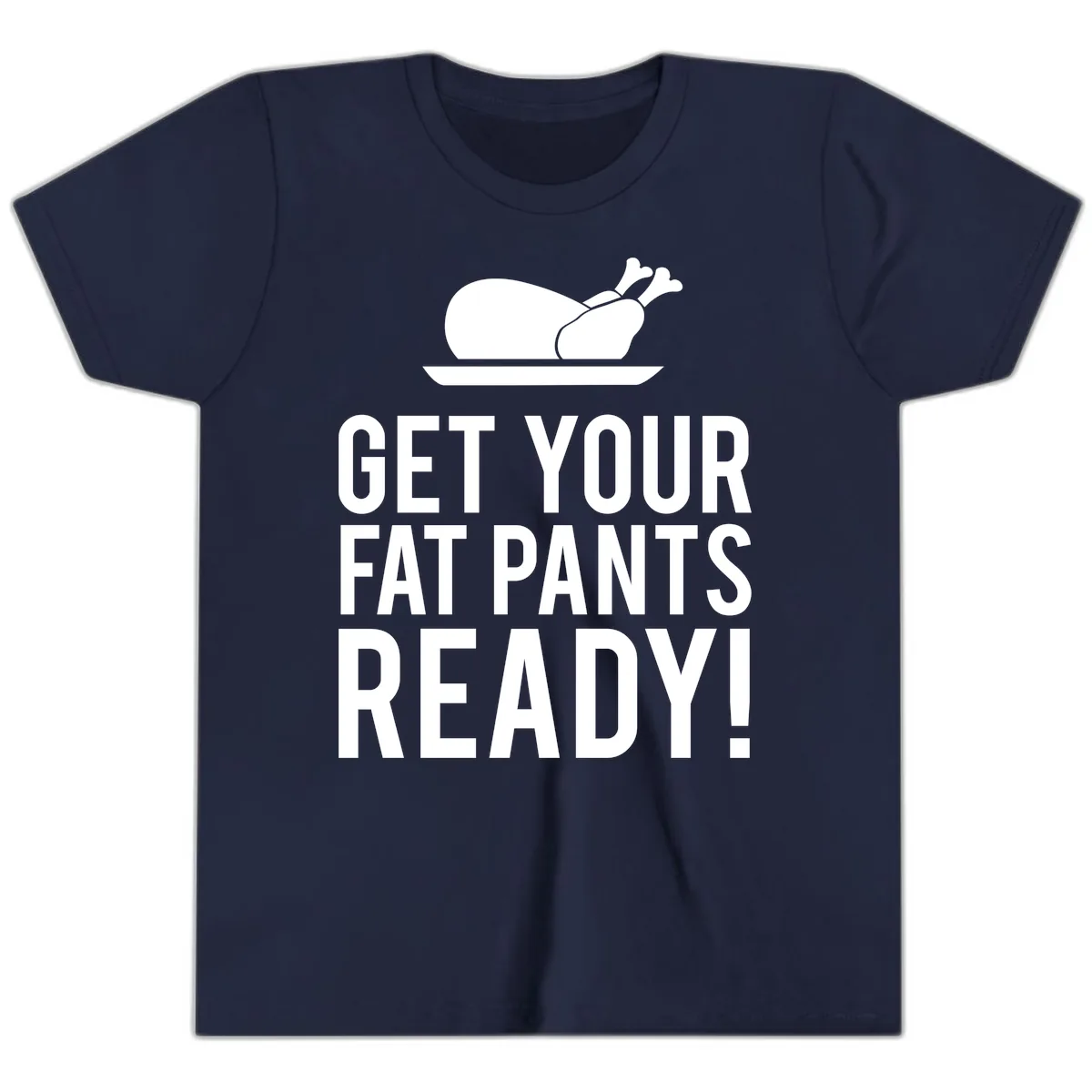Get Your Fat Pants Ready Thanksgiving Turkey Youth T-Shirt in Navy