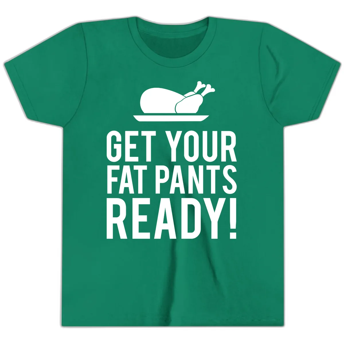 Get Your Fat Pants Ready Thanksgiving Turkey Youth T-Shirt in Kelly