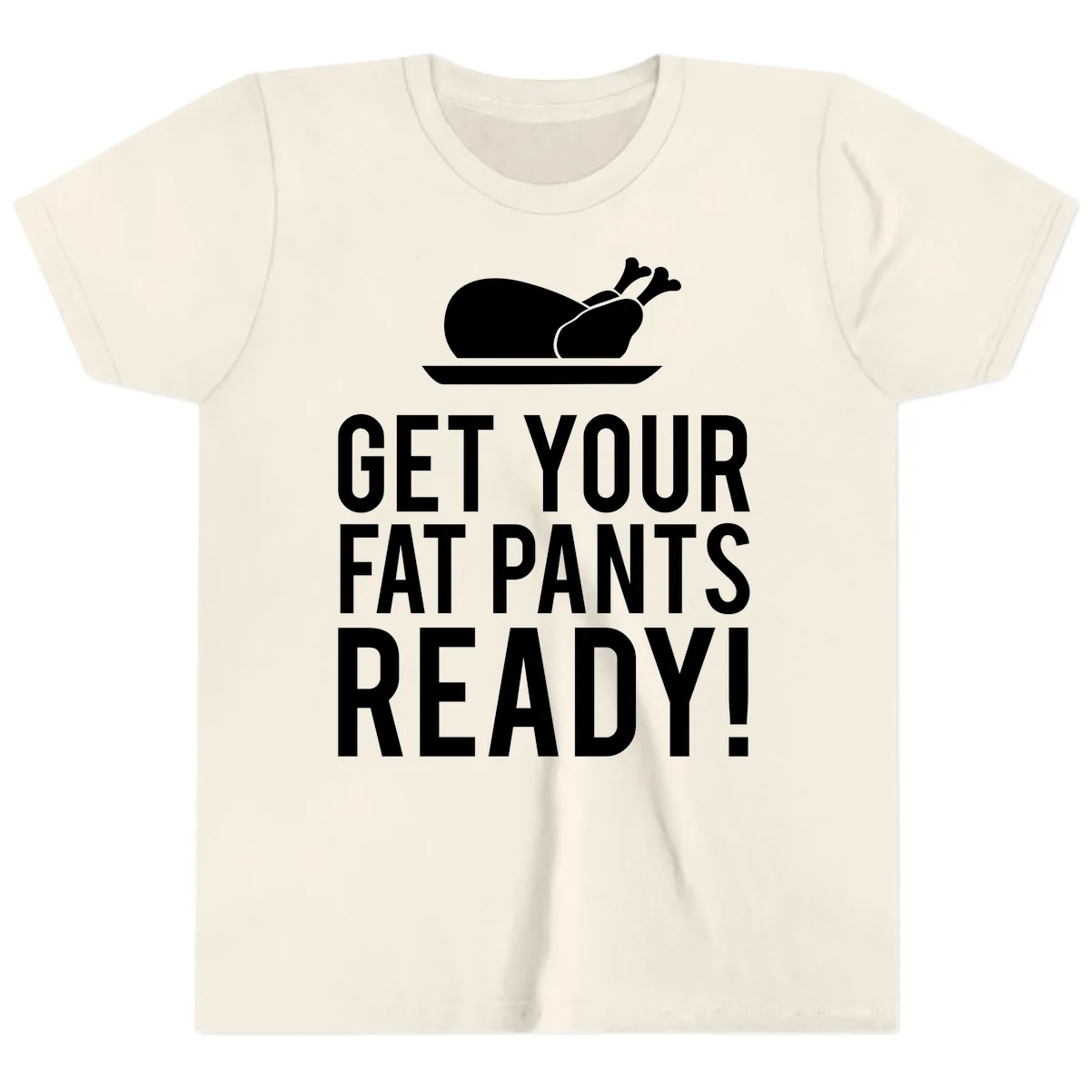 Get Your Fat Pants Ready Thanksgiving Turkey Youth T-Shirt in Natural