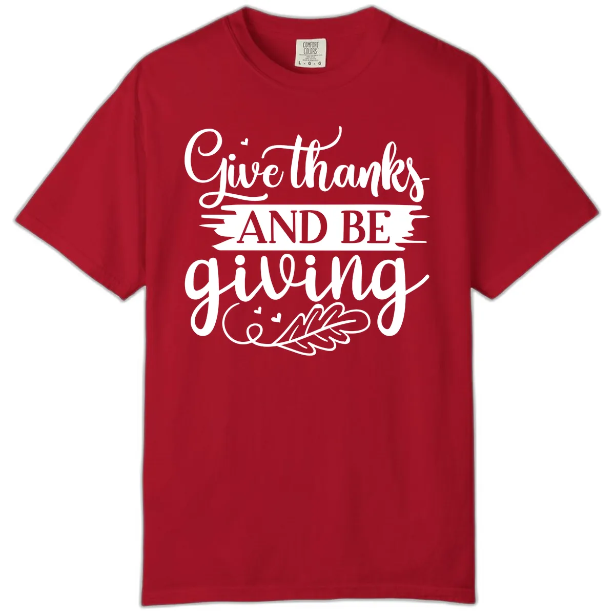 Give Thanks And Be Giving Thanksgiving Design Comfort Color in Red