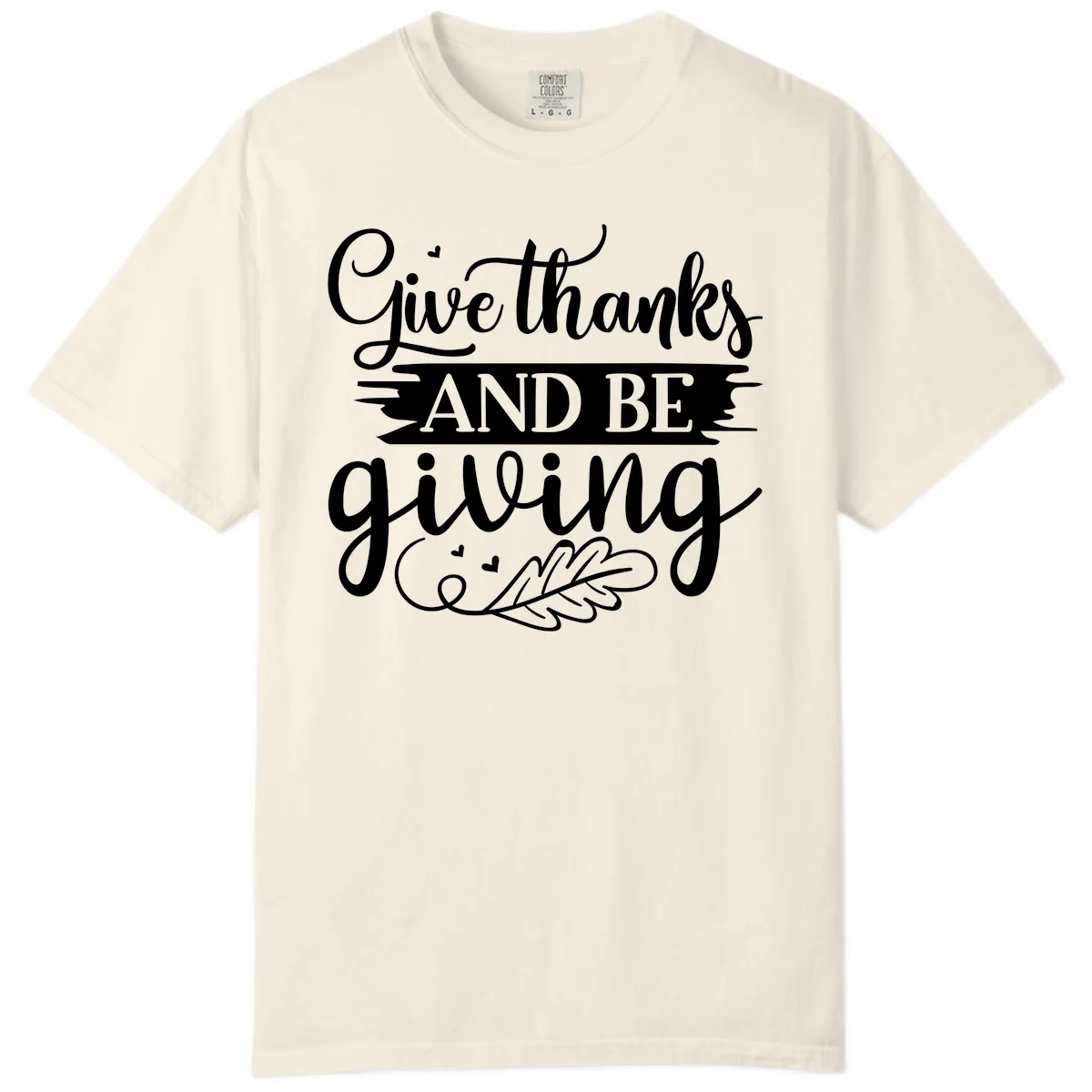 Give Thanks And Be Giving Thanksgiving Design Comfort Color in Ivory