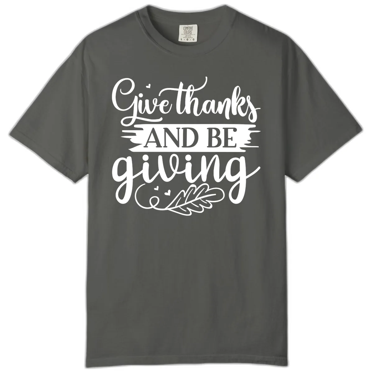 Give Thanks And Be Giving Thanksgiving Design Comfort Color in Pepper