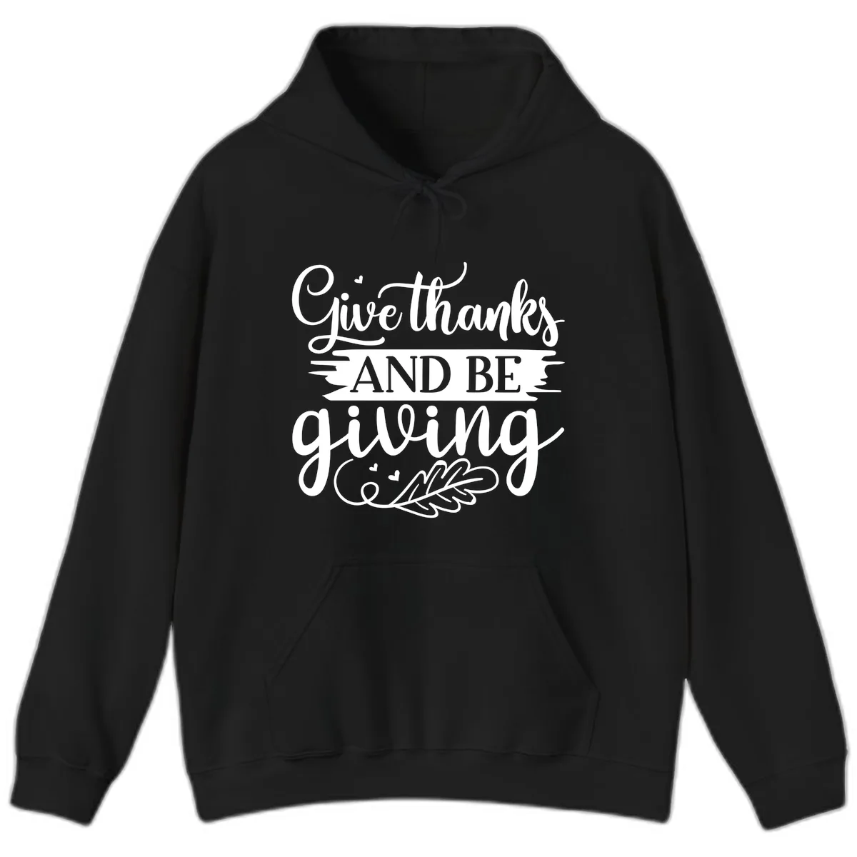 Give Thanks And Be Giving Thanksgiving Design Hoodie in Black