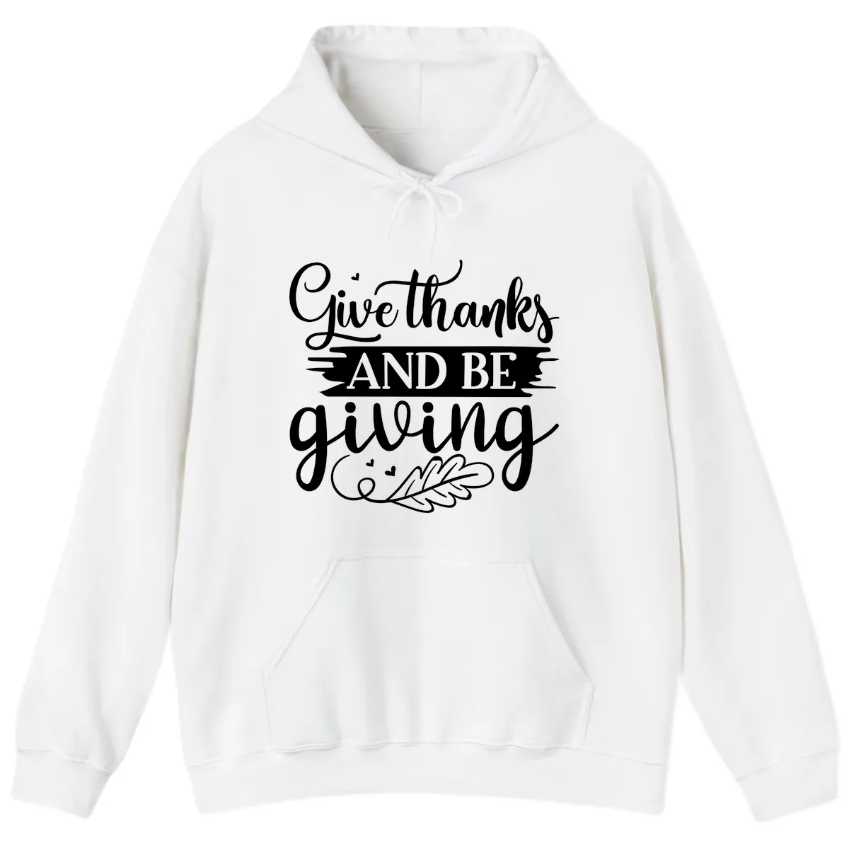 Give Thanks And Be Giving Thanksgiving Design Hoodie in White