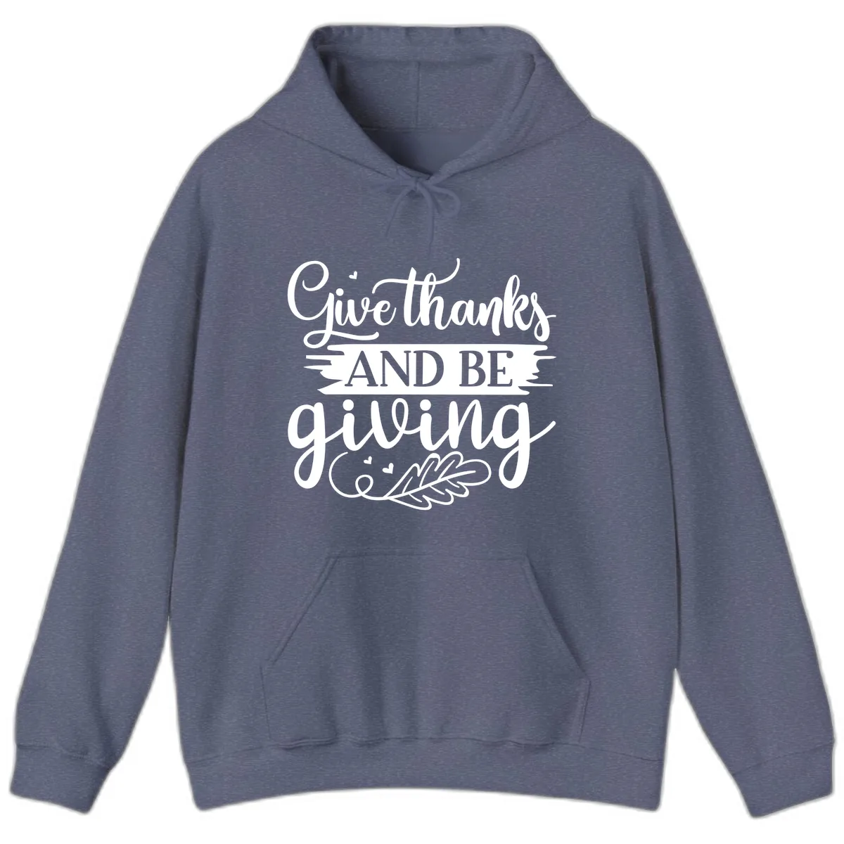 Give Thanks And Be Giving Thanksgiving Design Hoodie in Heather Navy