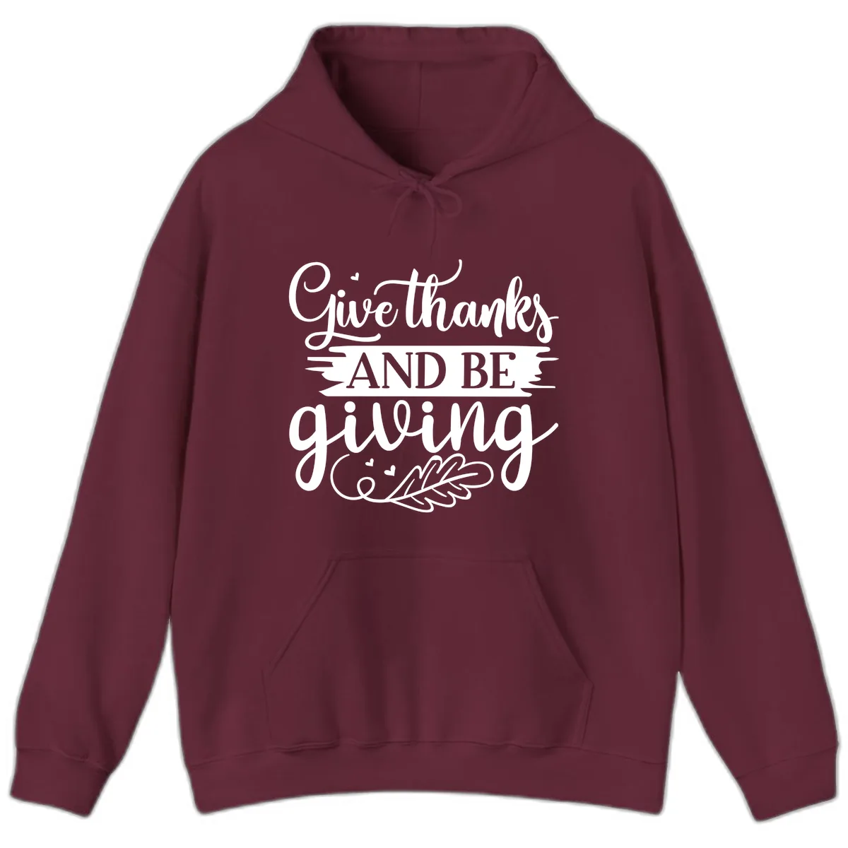 Give Thanks And Be Giving Thanksgiving Design Hoodie in Maroon