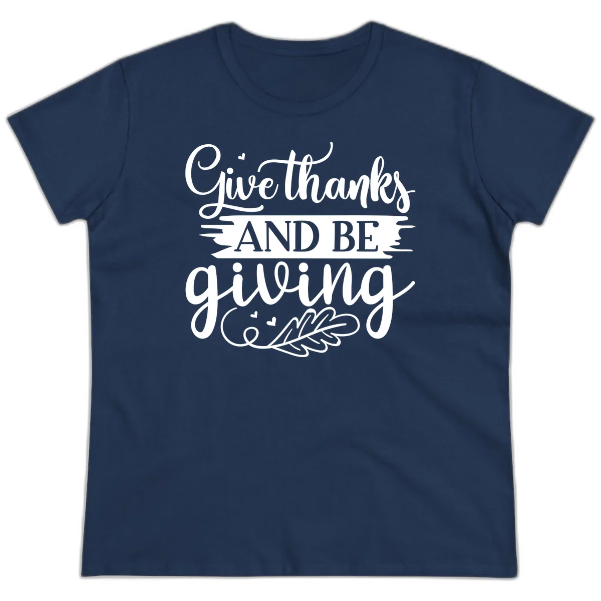 Give Thanks And Be Giving Thanksgiving Design Ladies Tee in Navy