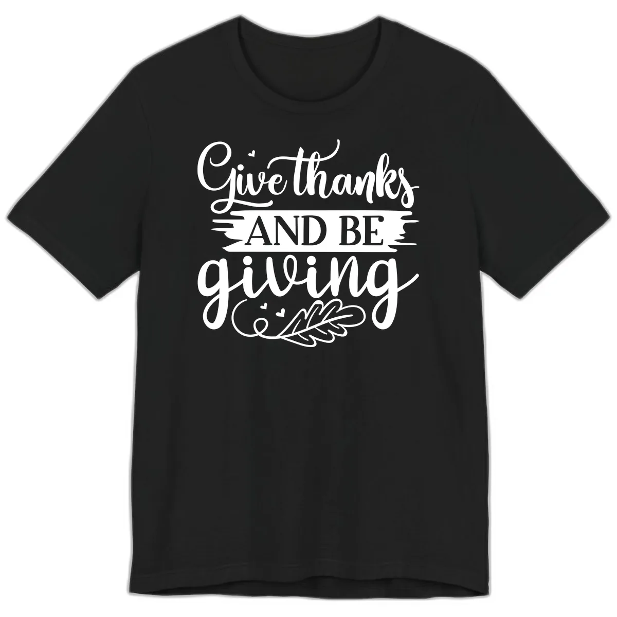 Give Thanks And Be Giving Thanksgiving Design Premium T-Shirt in Black