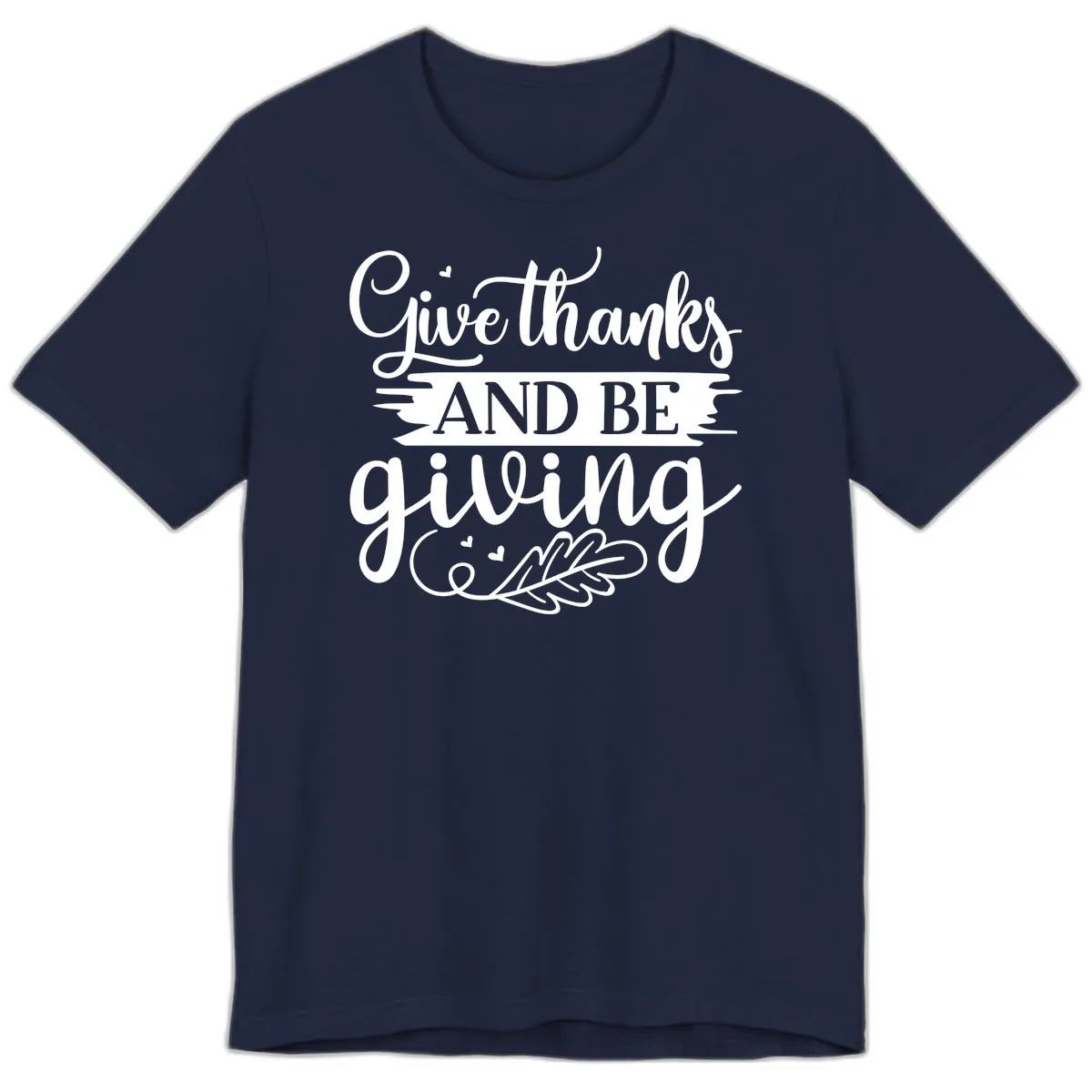 Give Thanks And Be Giving Thanksgiving Design Premium T-Shirt in Navy