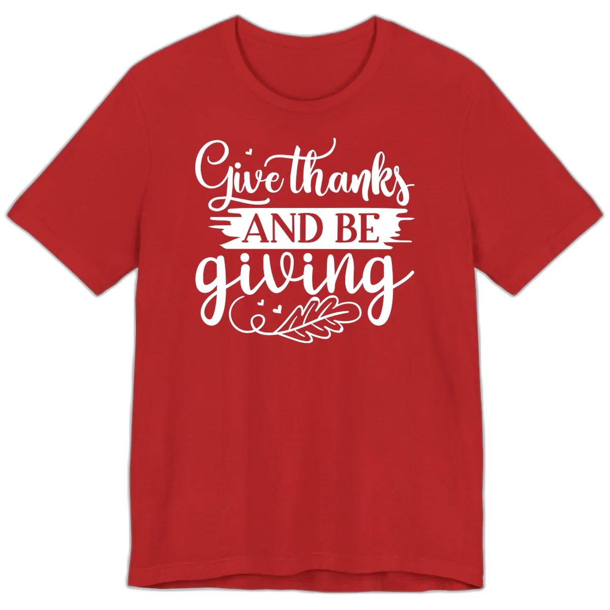Give Thanks And Be Giving Thanksgiving Design Premium T-Shirt in Red