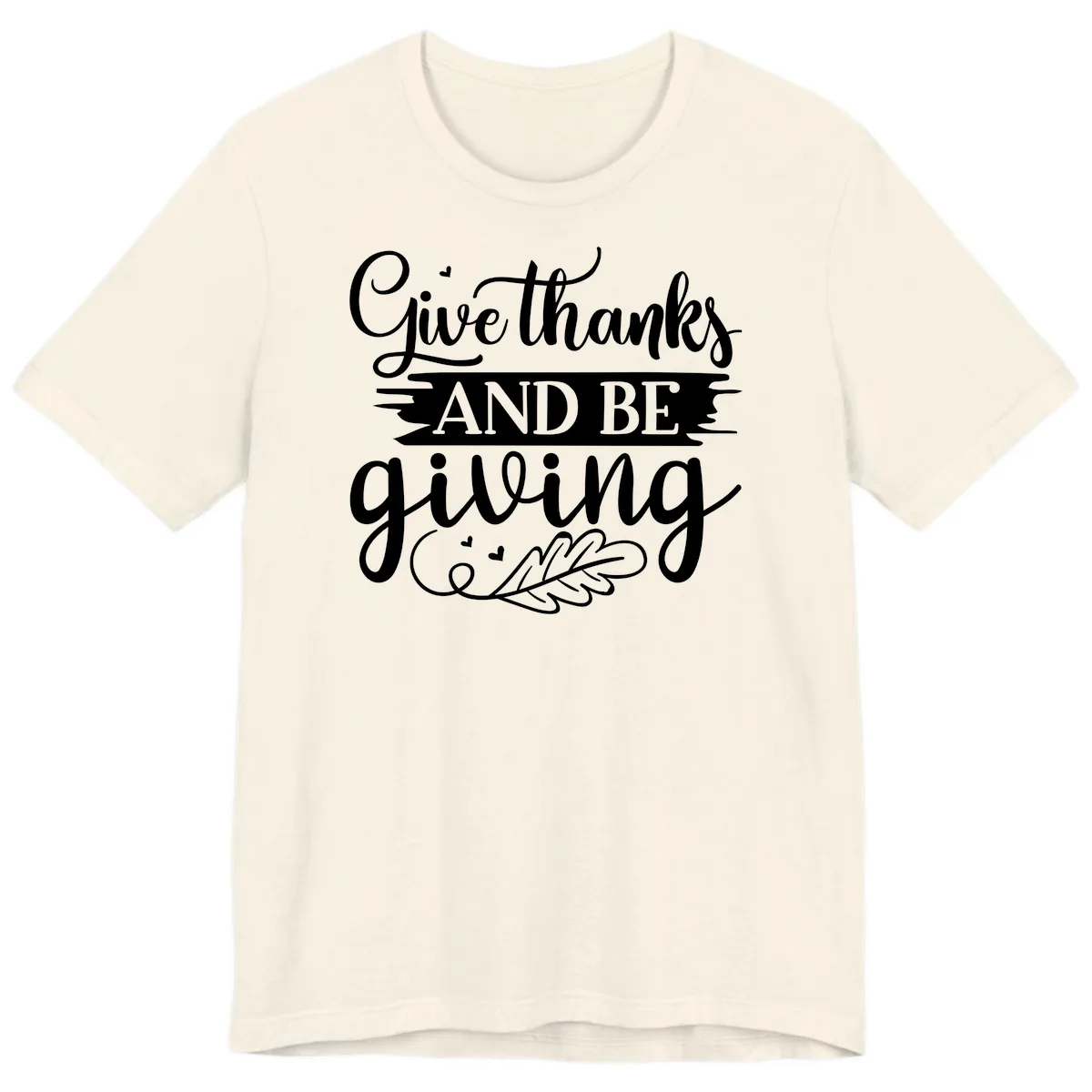 Give Thanks And Be Giving Thanksgiving Design Premium T-Shirt in Natural