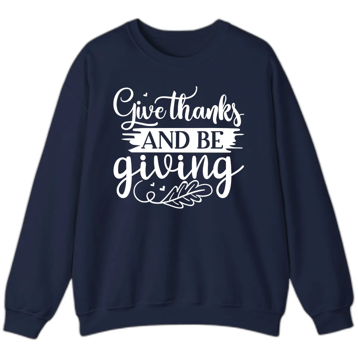 Give Thanks And Be Giving Thanksgiving Design Sweatshirt in Navy