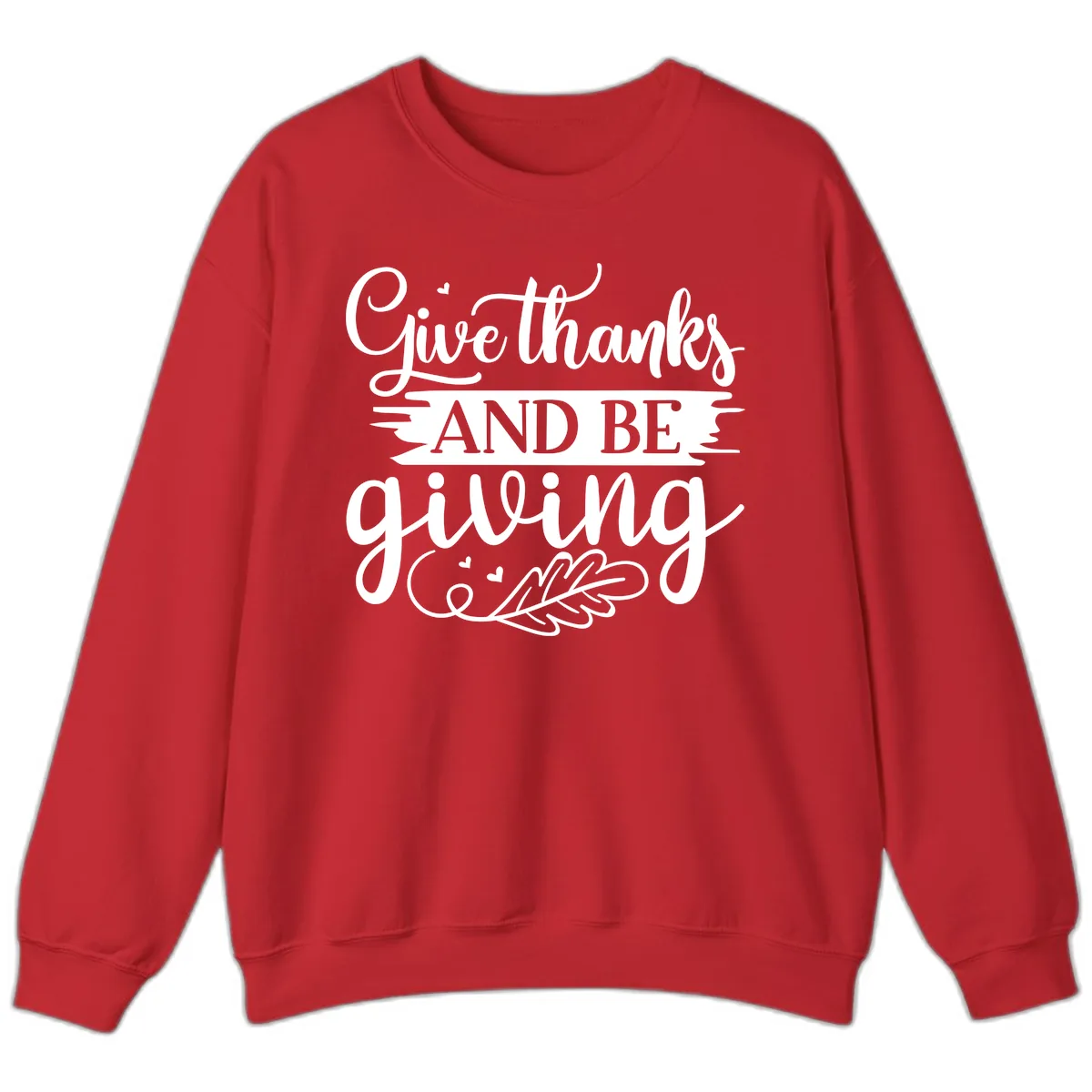 Give Thanks And Be Giving Thanksgiving Design Sweatshirt in Red
