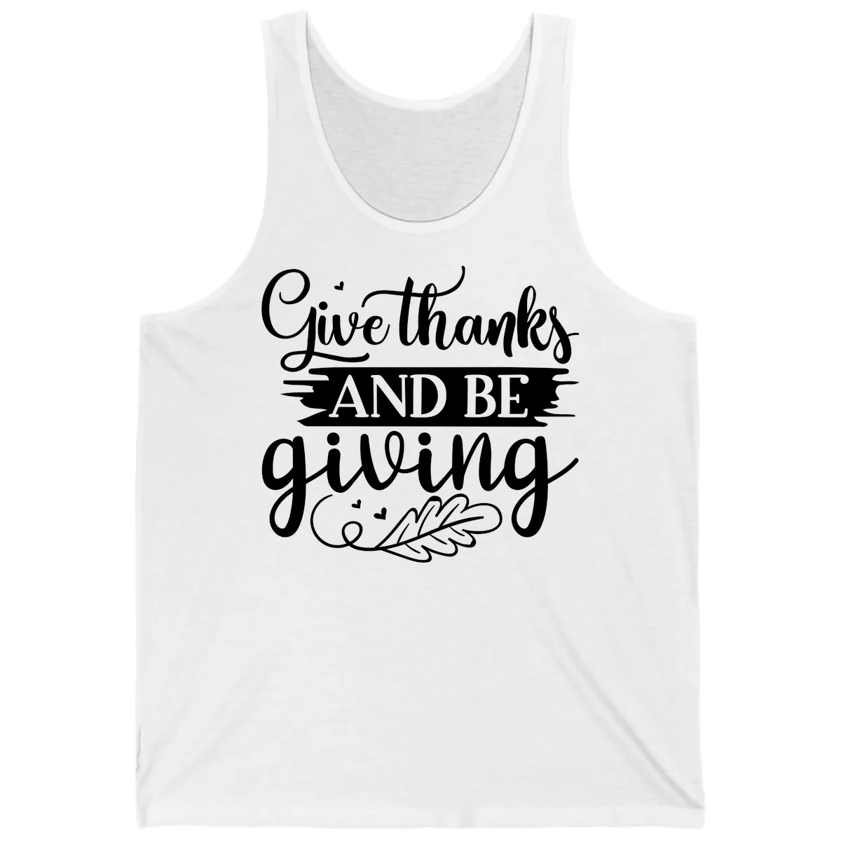 Give Thanks And Be Giving Thanksgiving Design Tank in White
