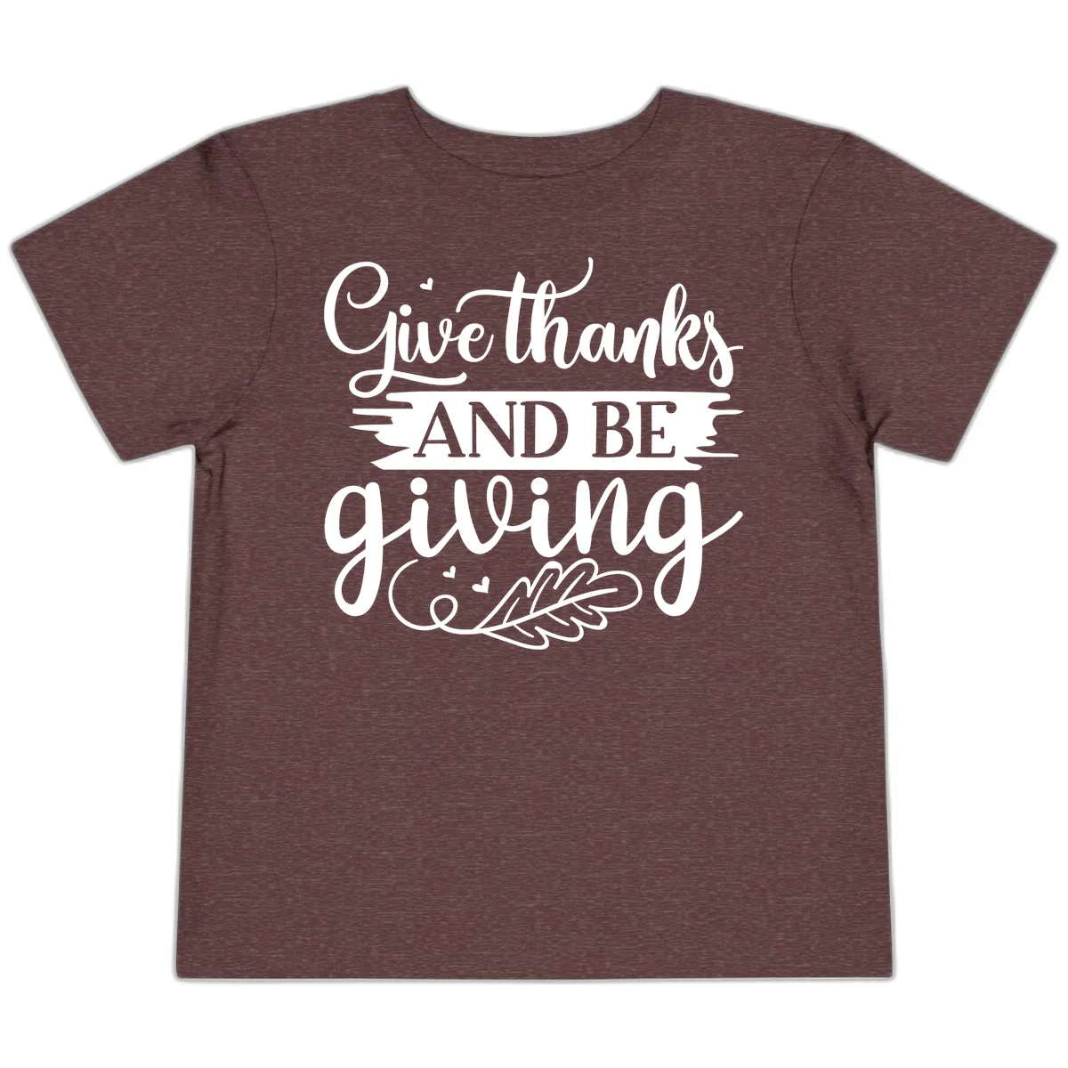 Give Thanks And Be Giving Thanksgiving Design Toddler T-Shirt in Heather Maroon