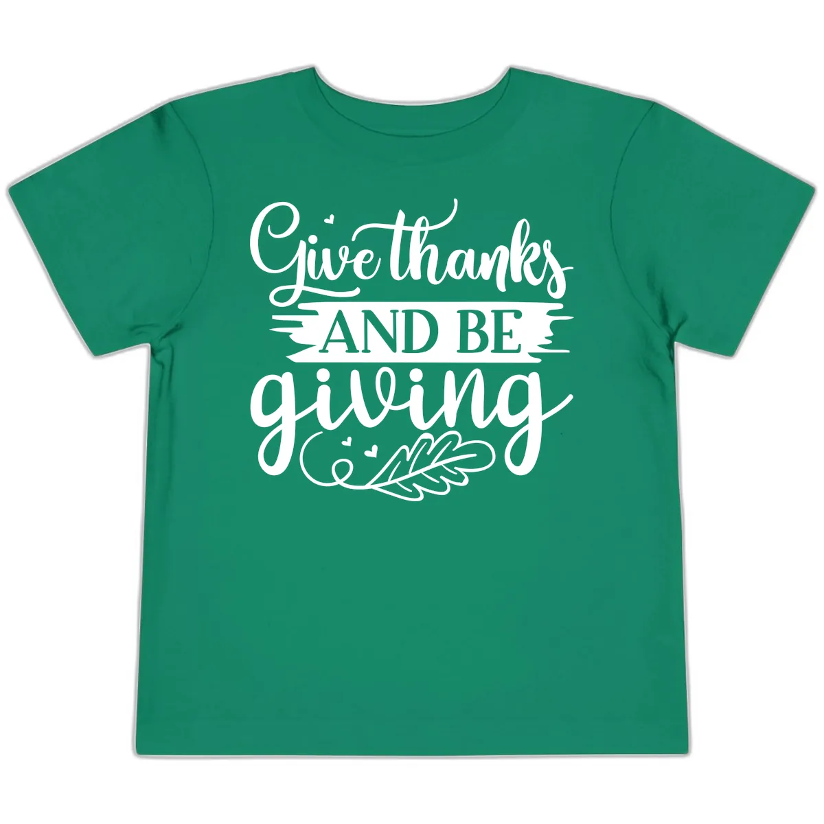 Give Thanks And Be Giving Thanksgiving Design Toddler T-Shirt in Kelly