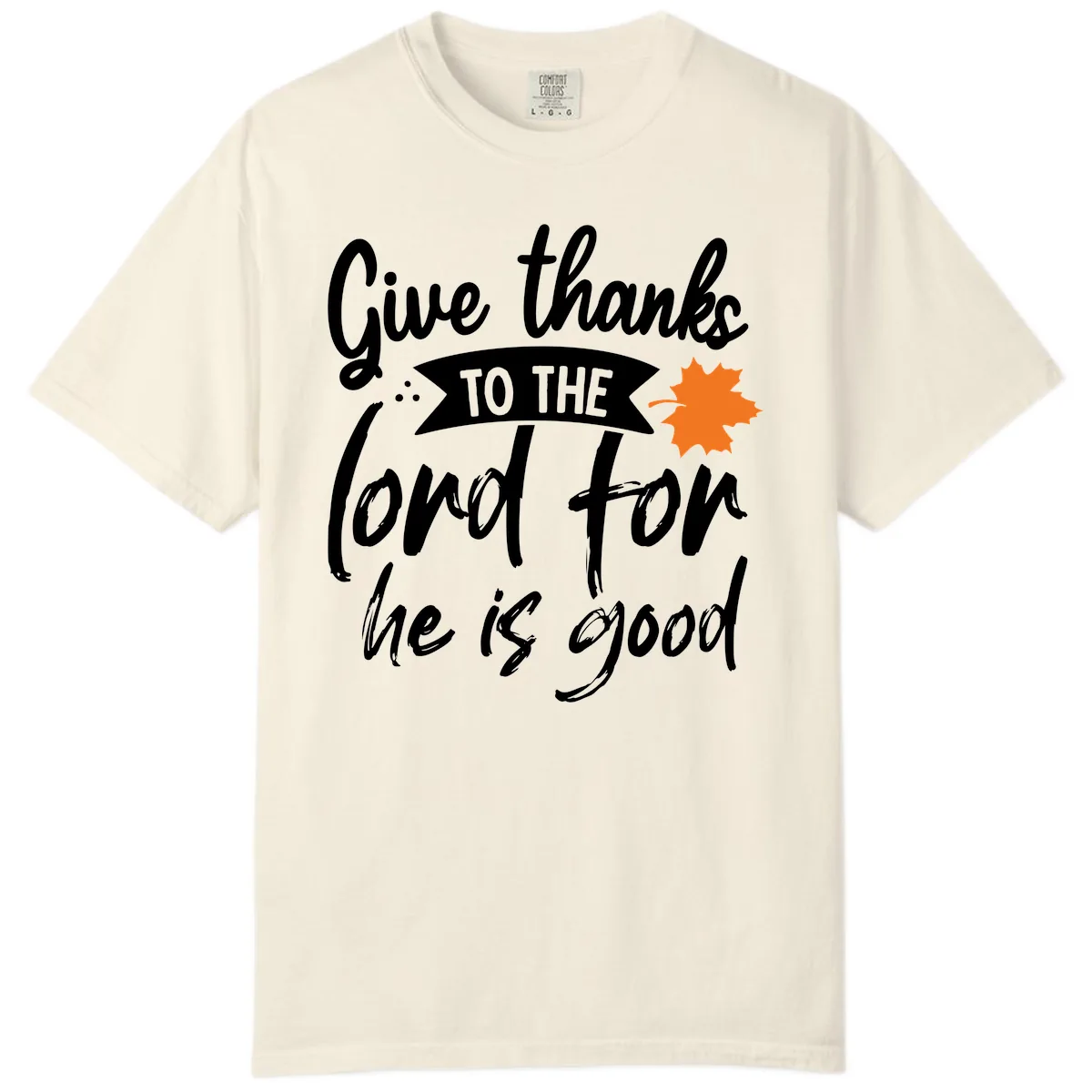 Give Thanks To The Lord For He Is Good Comfort Color in Ivory