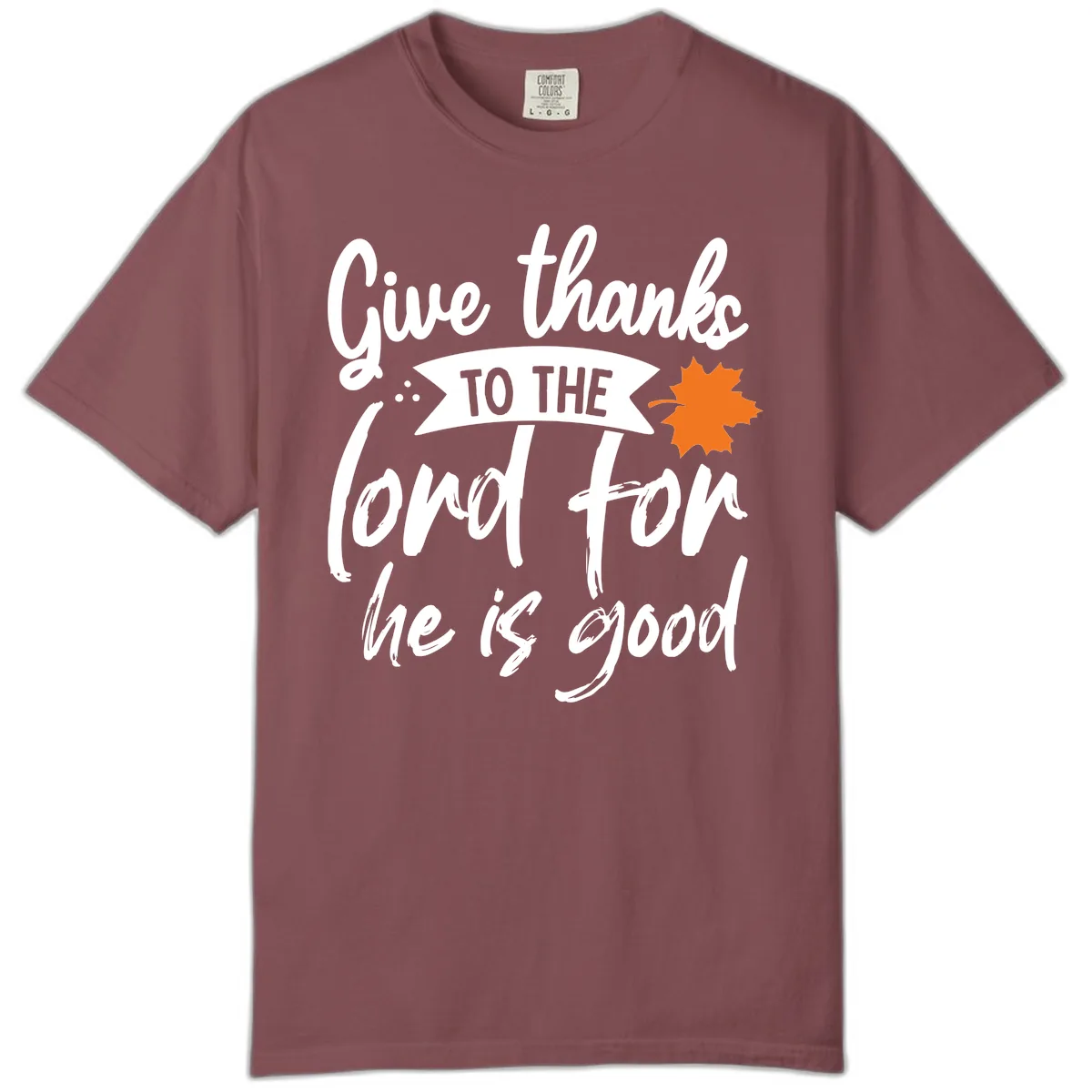 Give Thanks To The Lord For He Is Good Comfort Color in Brick