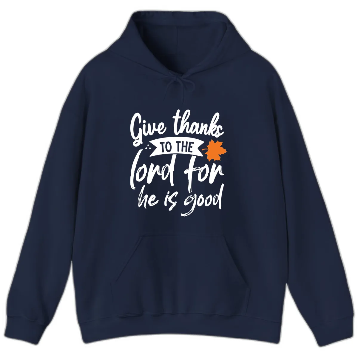 Give Thanks To The Lord For He Is Good Hoodie in Navy