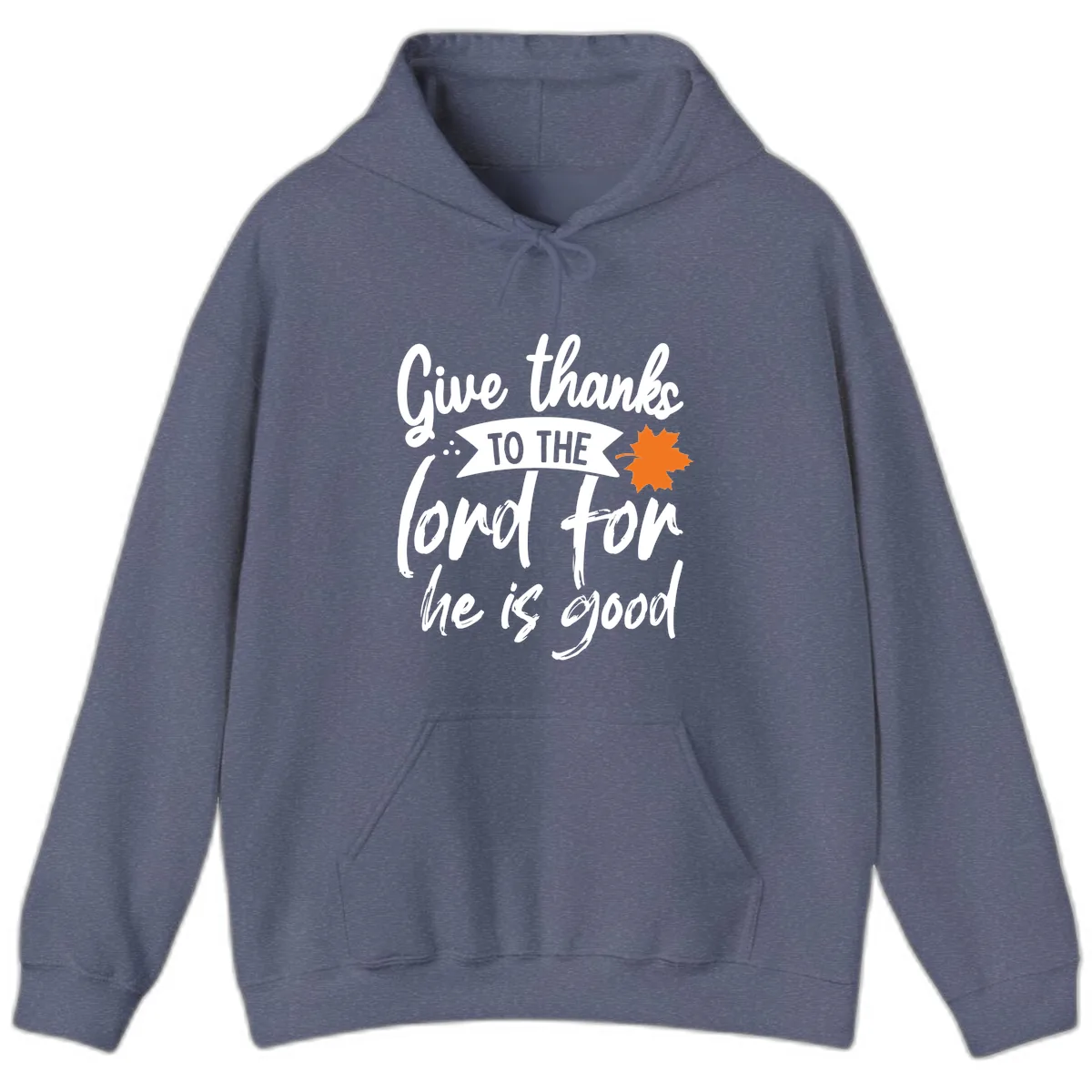 Give Thanks To The Lord For He Is Good Hoodie in Heather Navy