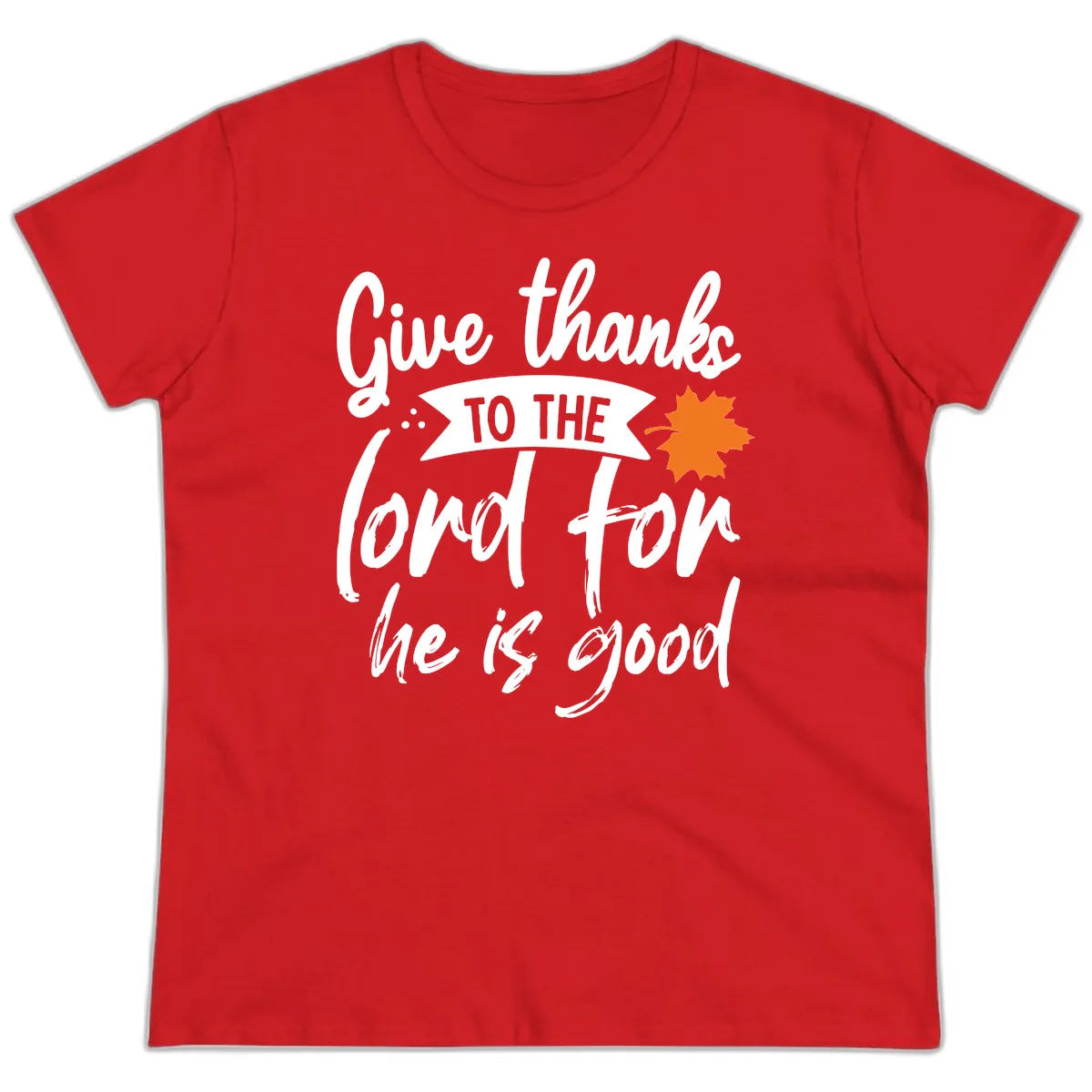 Give Thanks To The Lord For He Is Good Ladies Tee in Red
