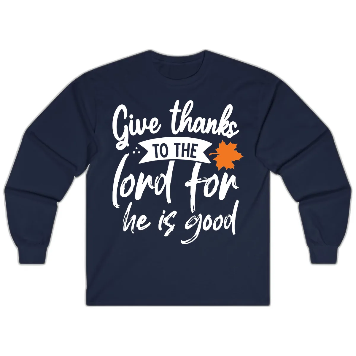 Give Thanks To The Lord For He Is Good Long Sleeve in Navy