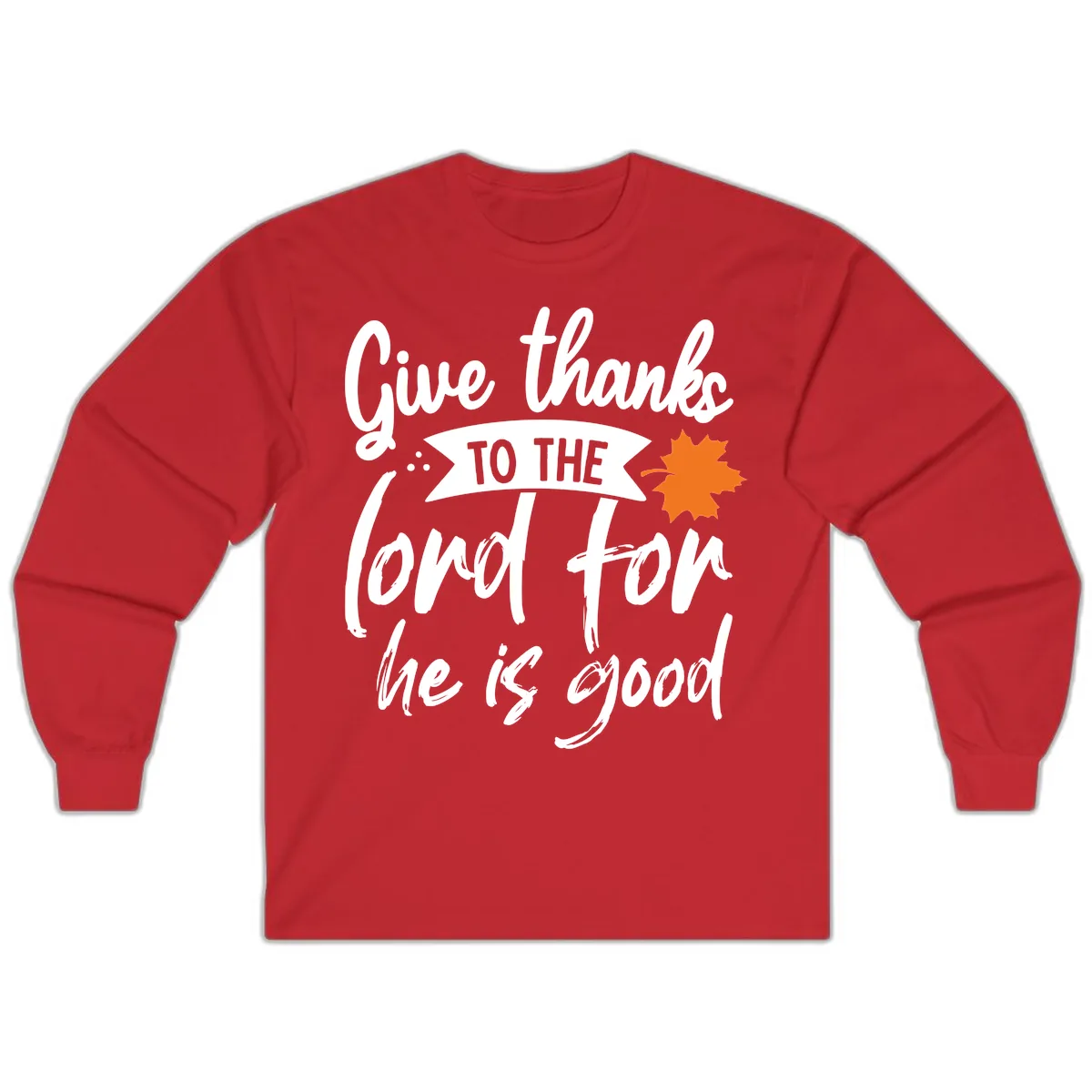Give Thanks To The Lord For He Is Good Long Sleeve in Red