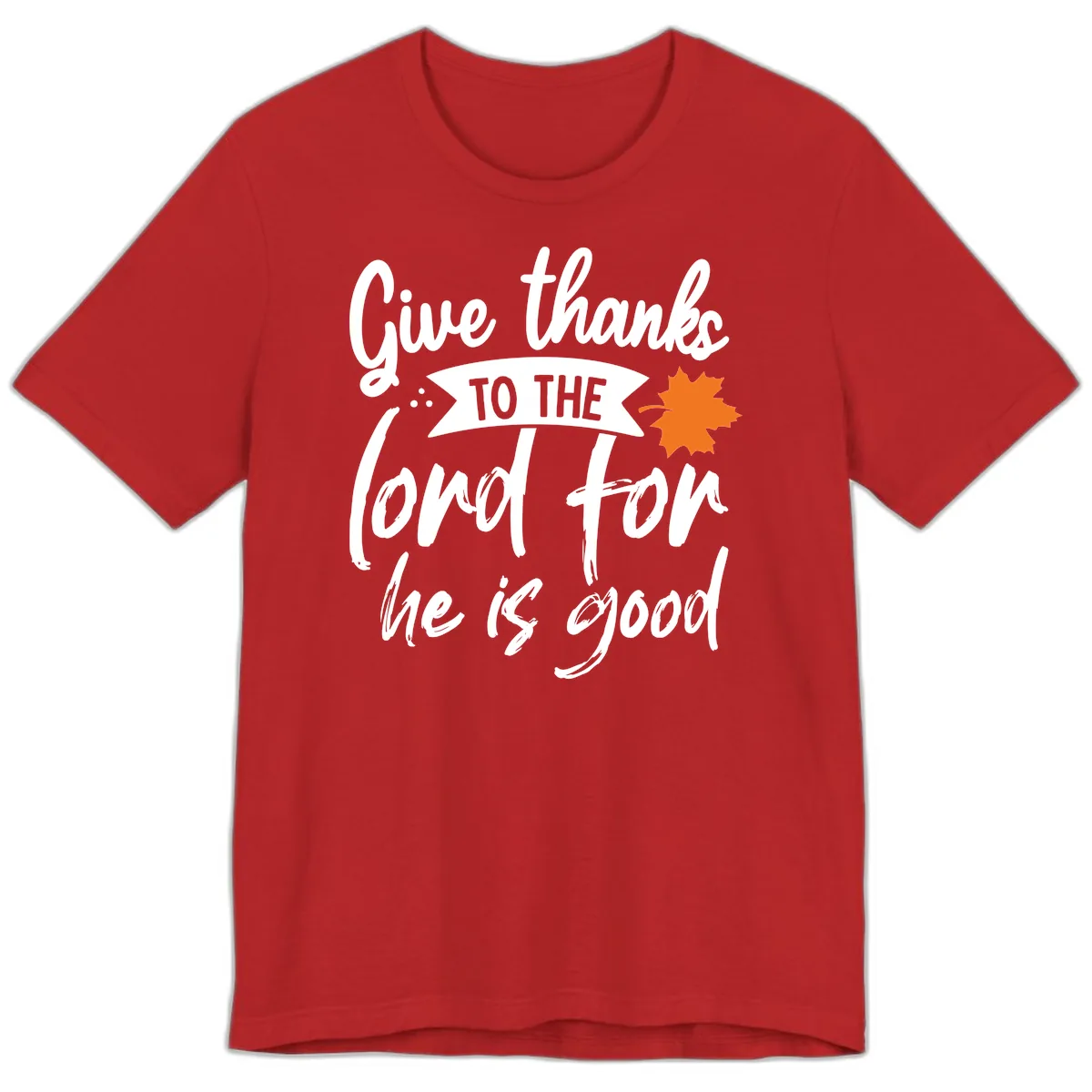 Give Thanks To The Lord For He Is Good Premium T-Shirt in Red