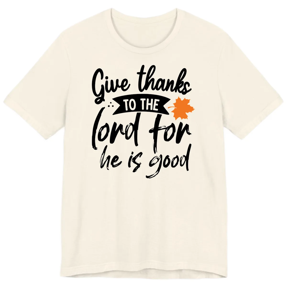 Give Thanks To The Lord For He Is Good Premium T-Shirt in Natural