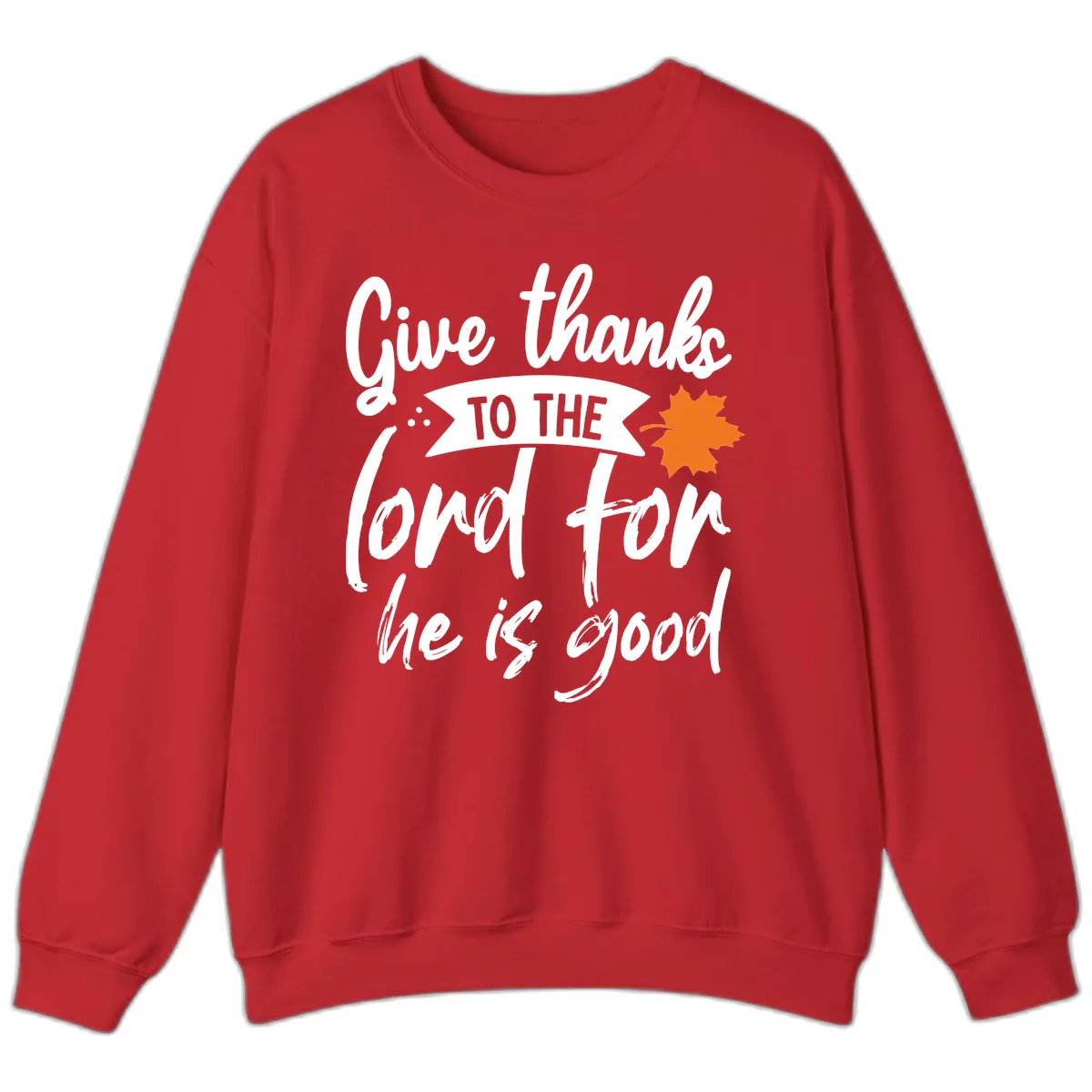 Give Thanks To The Lord For He Is Good Sweatshirt in Red