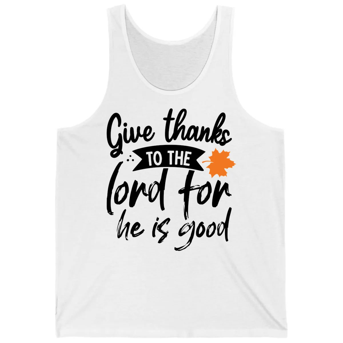 Give Thanks To The Lord For He Is Good Tank in White