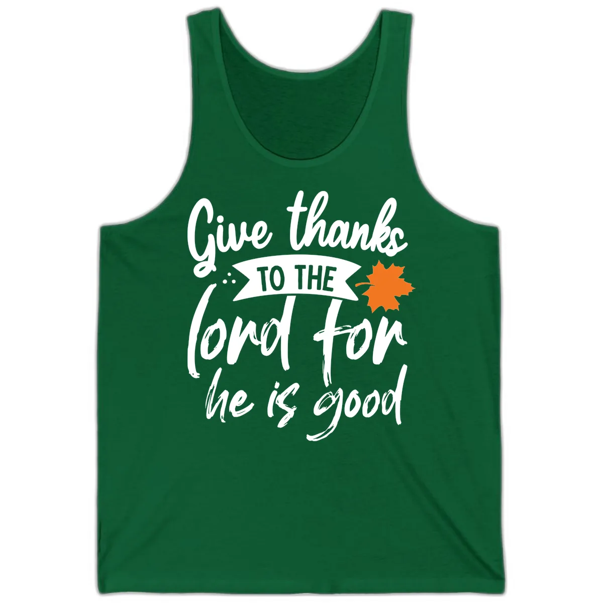 Give Thanks To The Lord For He Is Good Tank in Kelly