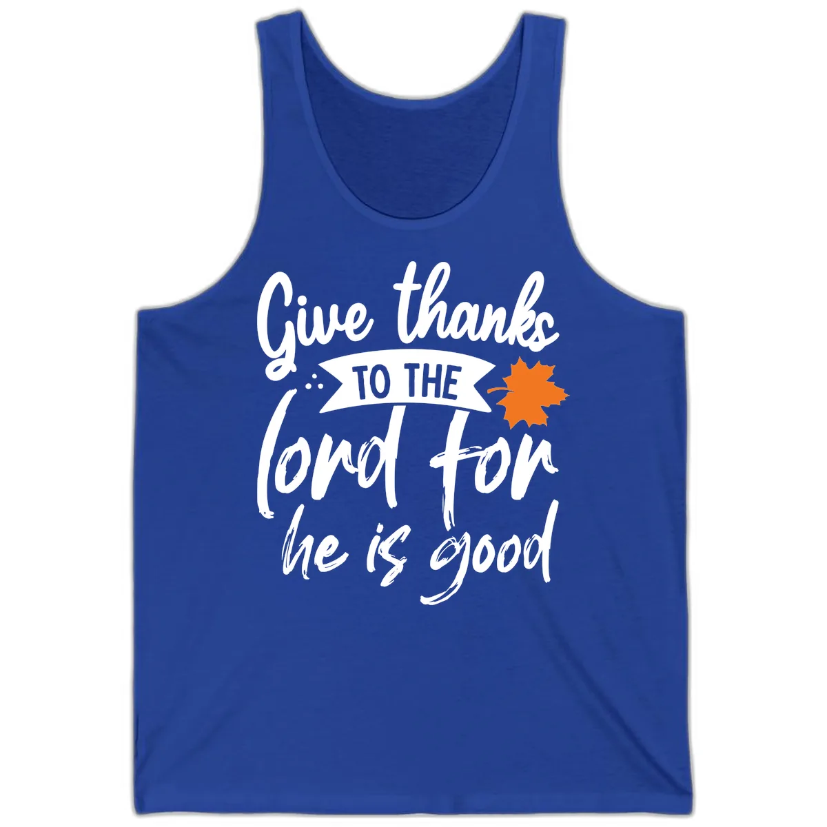 Give Thanks To The Lord For He Is Good Tank in True Royal