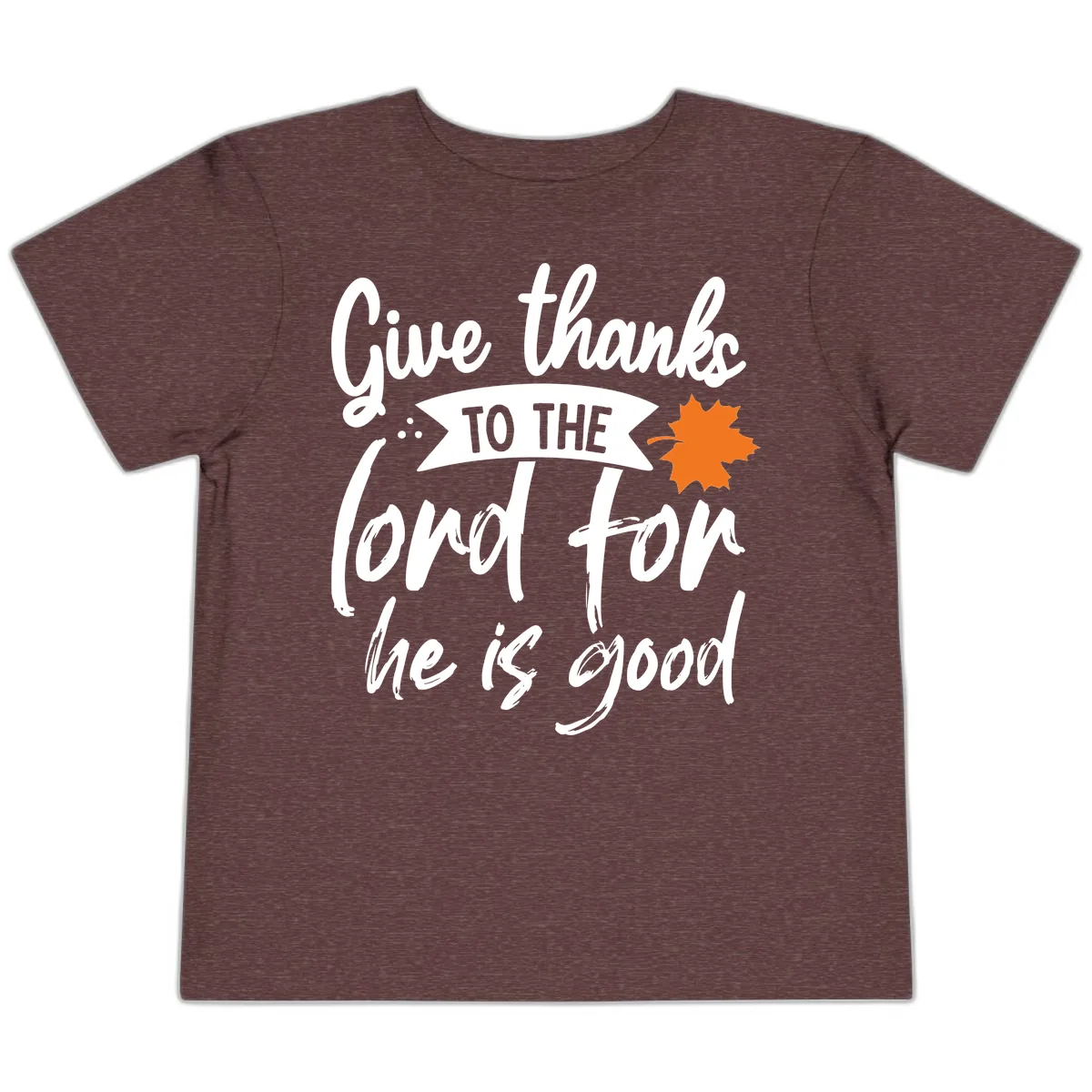 Give Thanks To The Lord For He Is Good Toddler T-Shirt in Heather Maroon