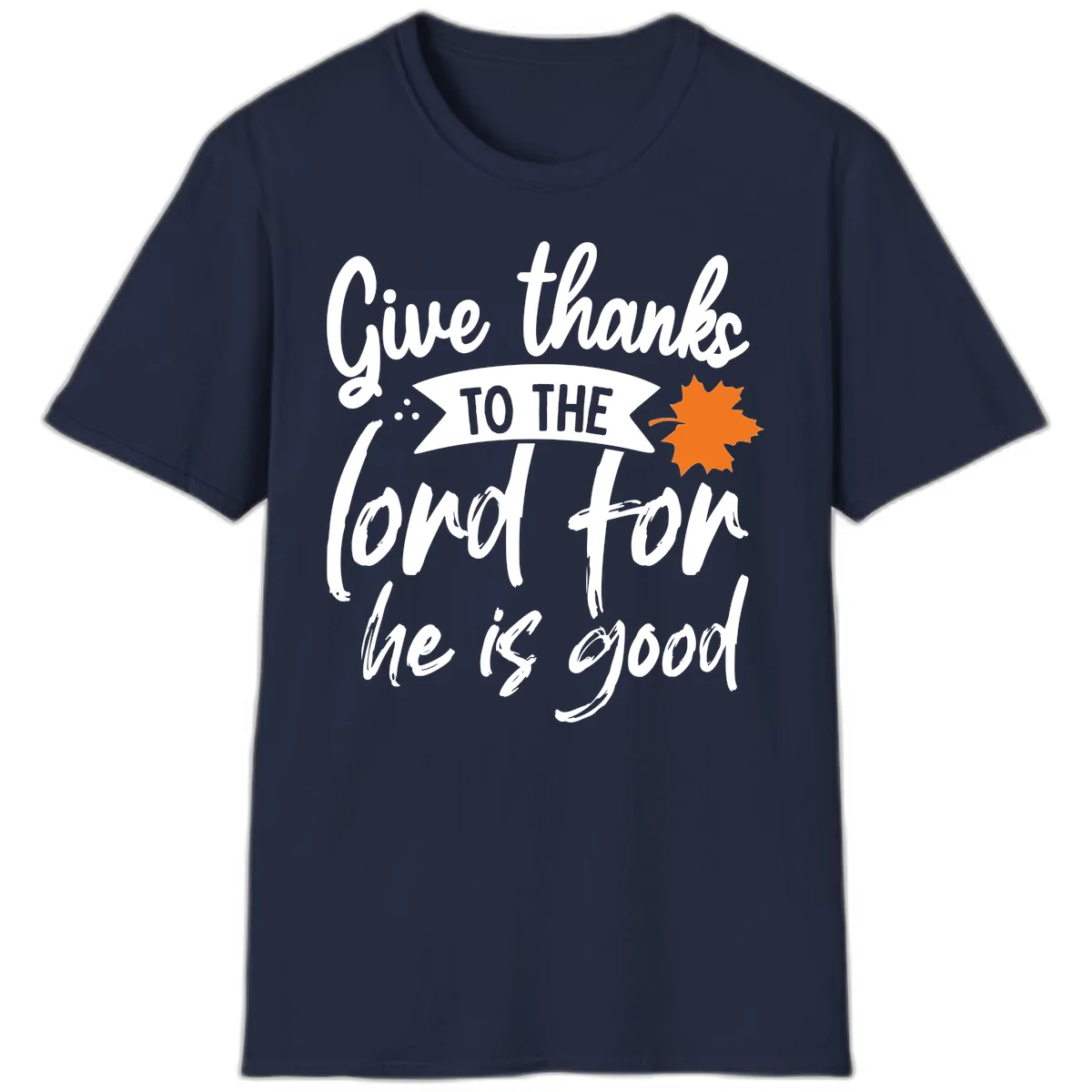 Give Thanks To The Lord For He Is Good T-Shirt in Navy