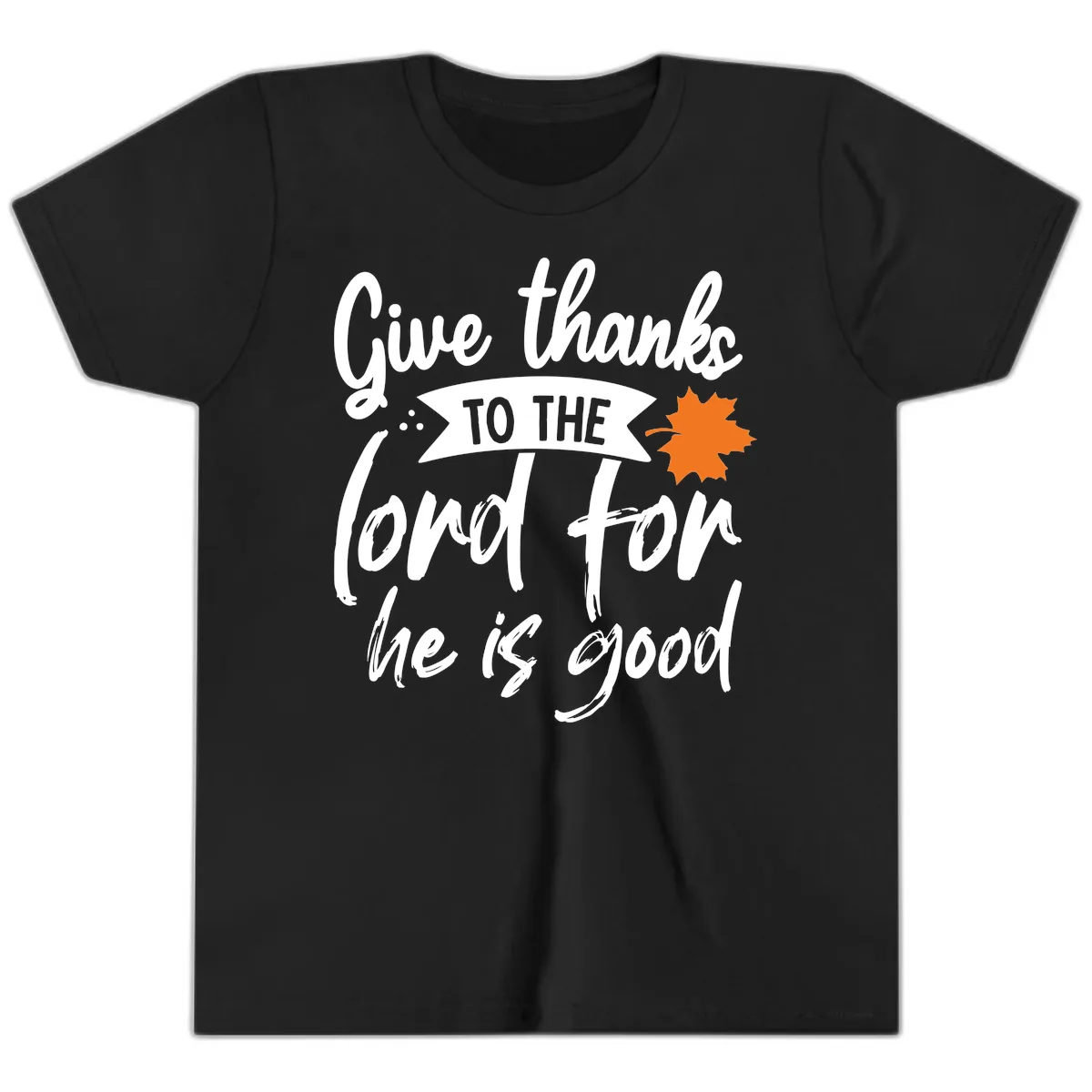 Give Thanks To The Lord For He Is Good Youth T-Shirt in Black