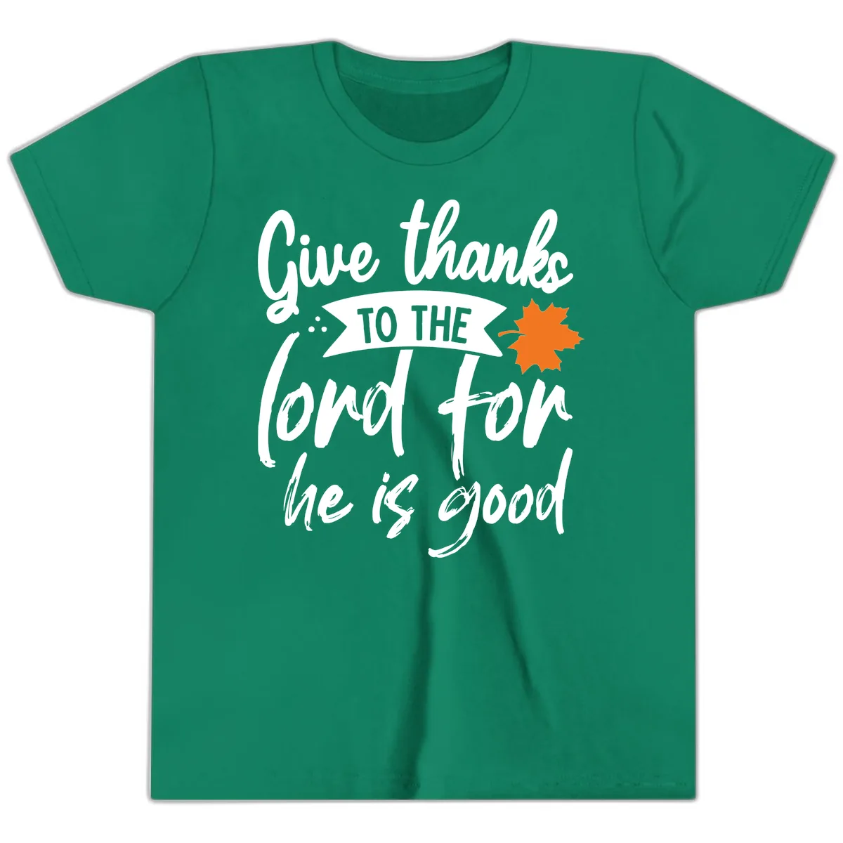 Give Thanks To The Lord For He Is Good Youth T-Shirt in Kelly
