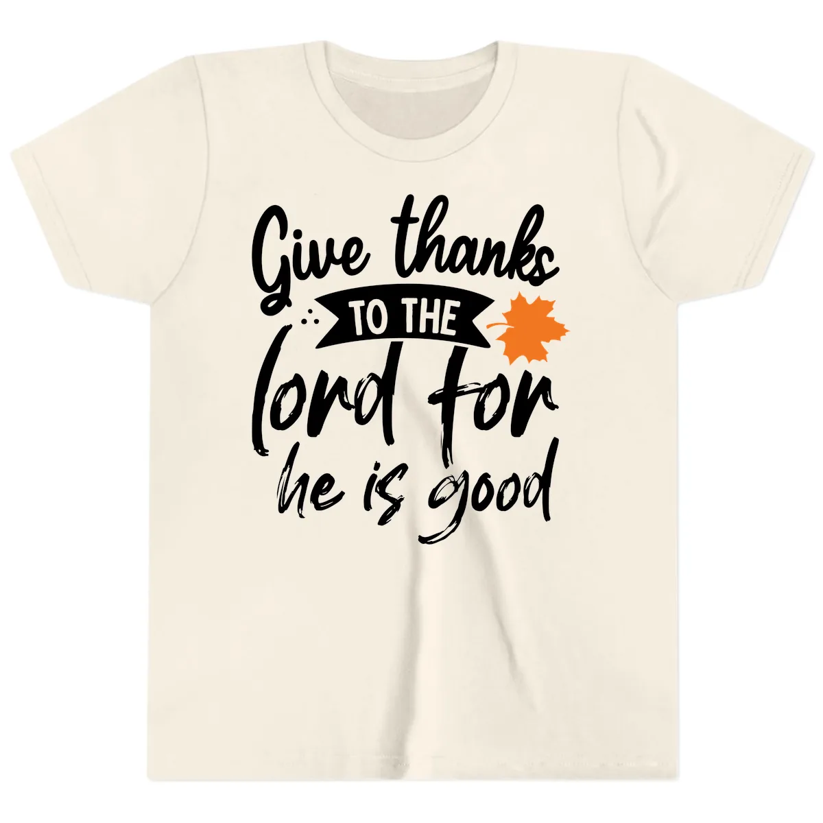 Give Thanks To The Lord For He Is Good Youth T-Shirt in Natural