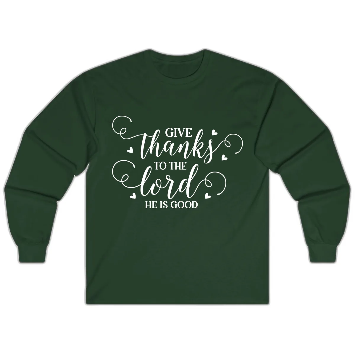 Give Thanks To The Lord Christian Typography Long Sleeve in Forest Green