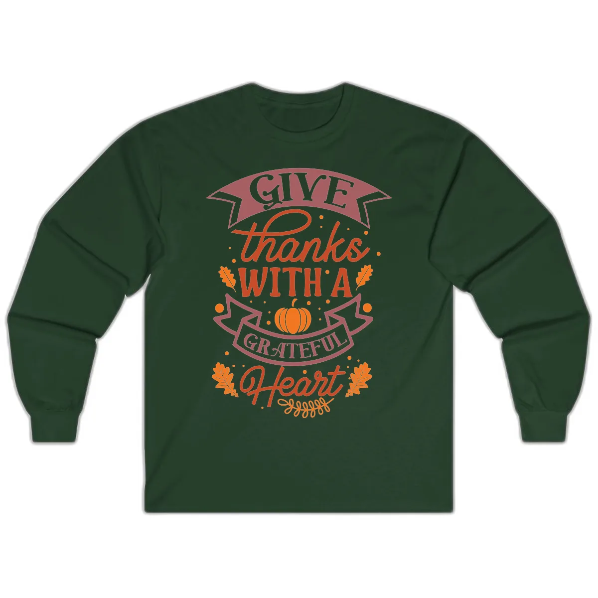 Give Thanks With A Grateful Heart Thanksgiving Long Sleeve in Forest Green