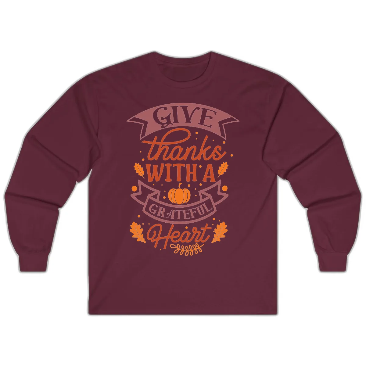 Give Thanks With A Grateful Heart Thanksgiving Long Sleeve in Maroon