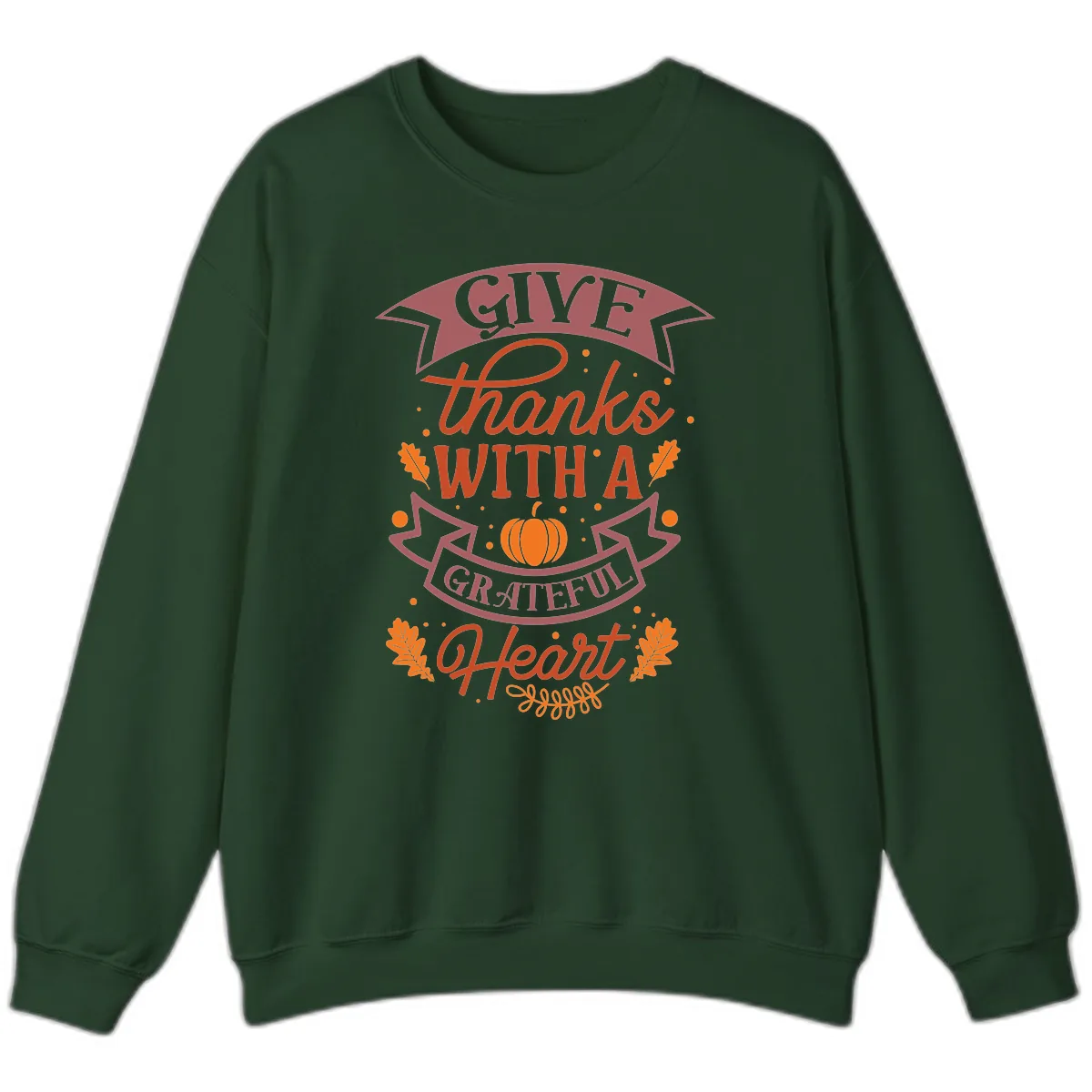 Give Thanks With A Grateful Heart Thanksgiving Sweatshirt in Forest Green