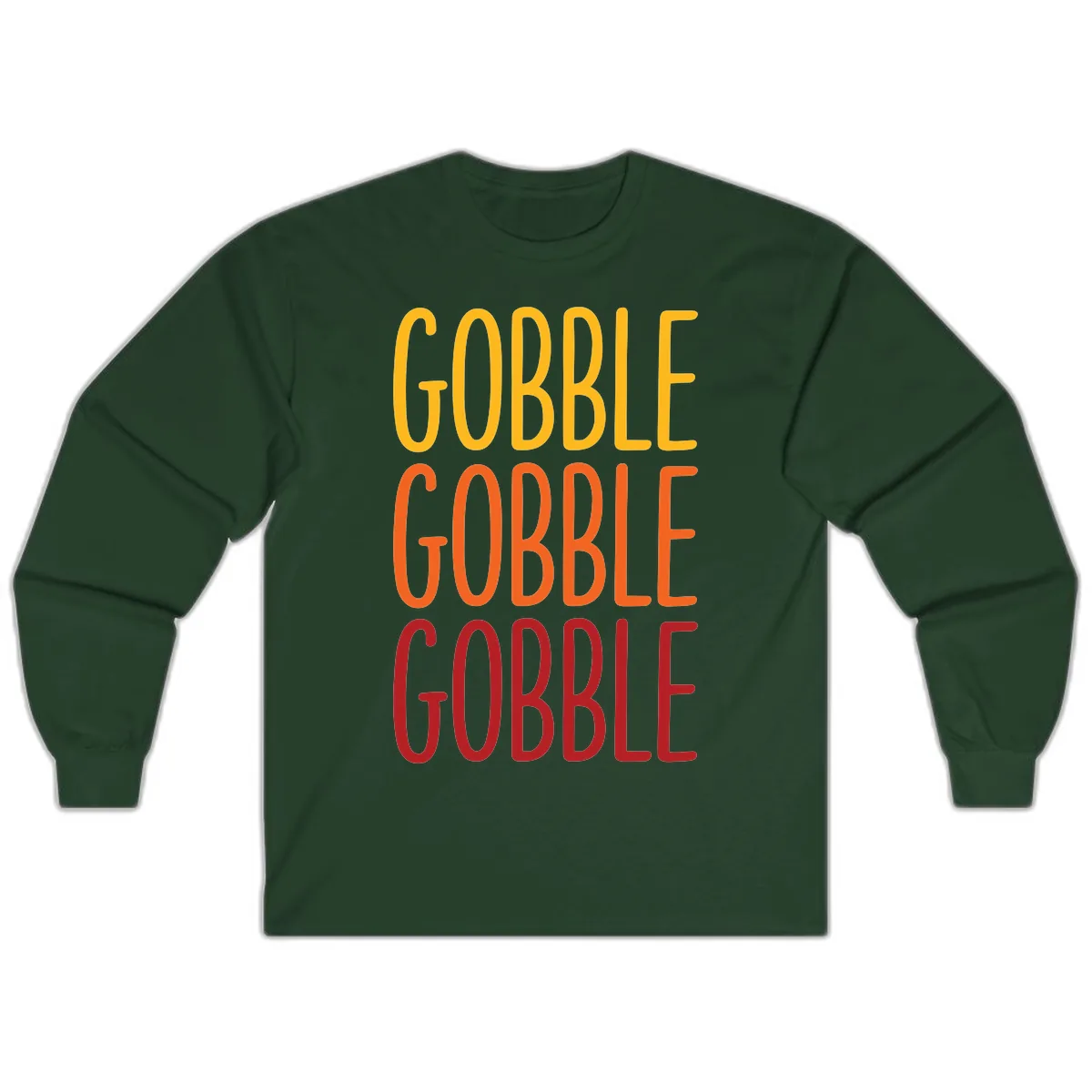 Gobble Gobble Thanksgiving Greeting Long Sleeve in Forest Green