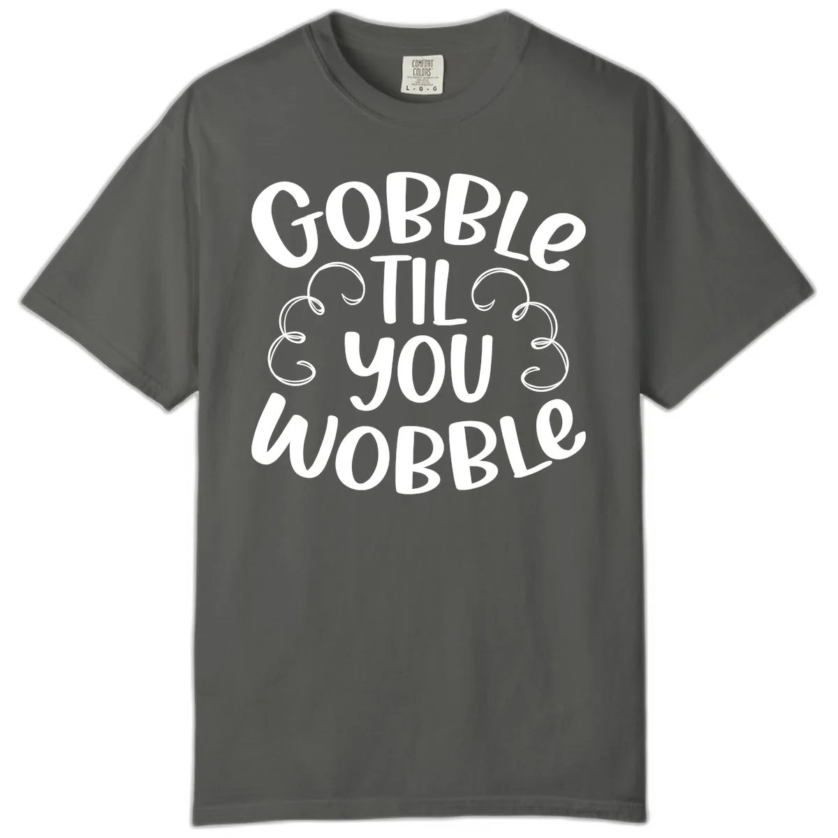 Gobble Til You Wobble Thanksgiving Quote Comfort Color in Pepper