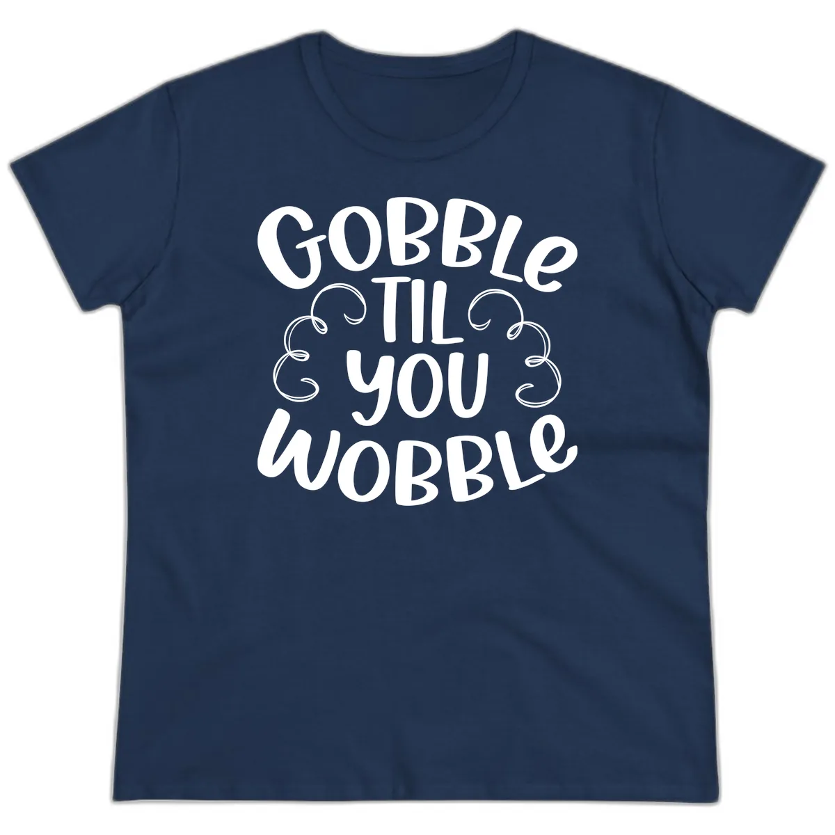 Gobble Til You Wobble Thanksgiving Quote Ladies Tee in Navy