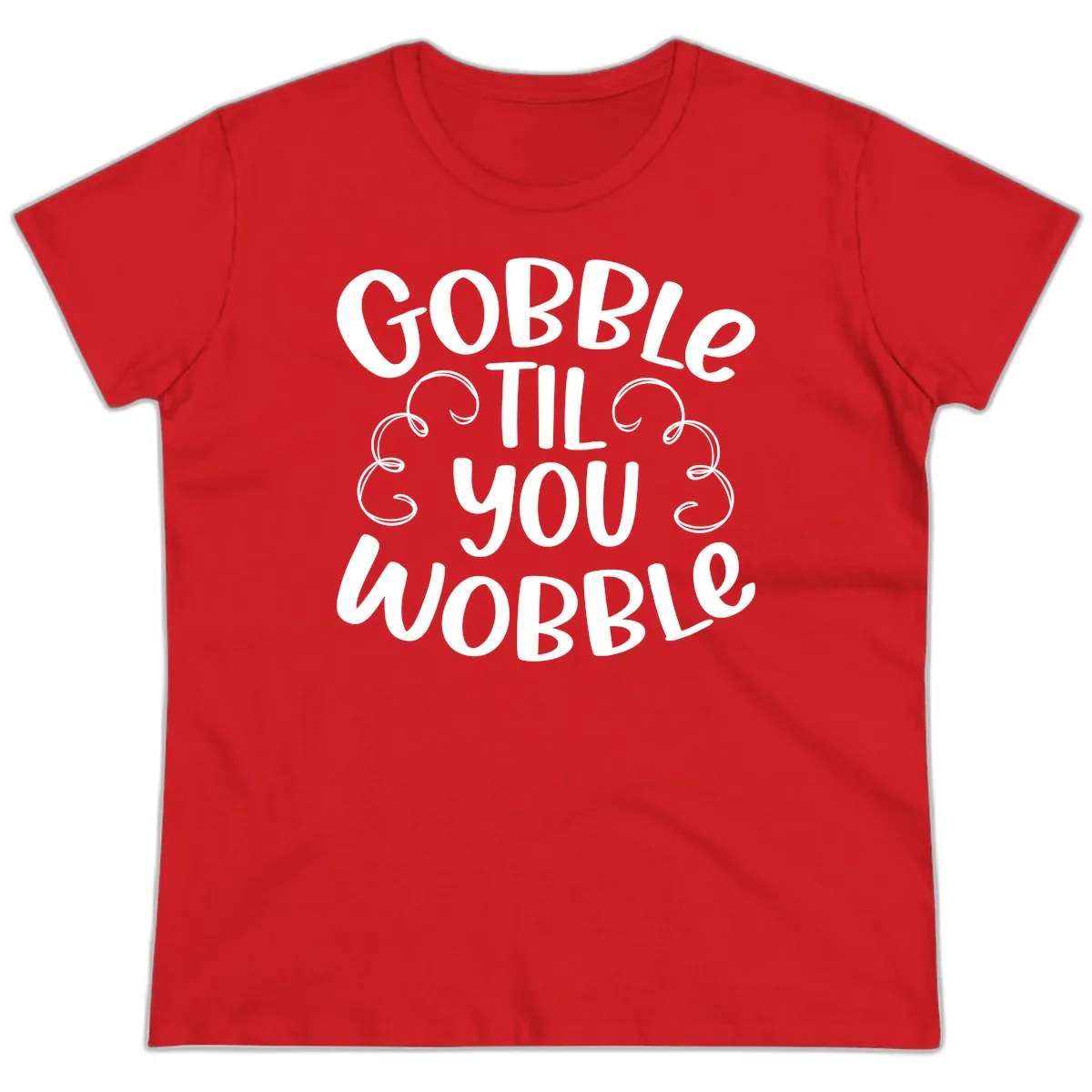 Gobble Til You Wobble Thanksgiving Quote Ladies Tee in Red
