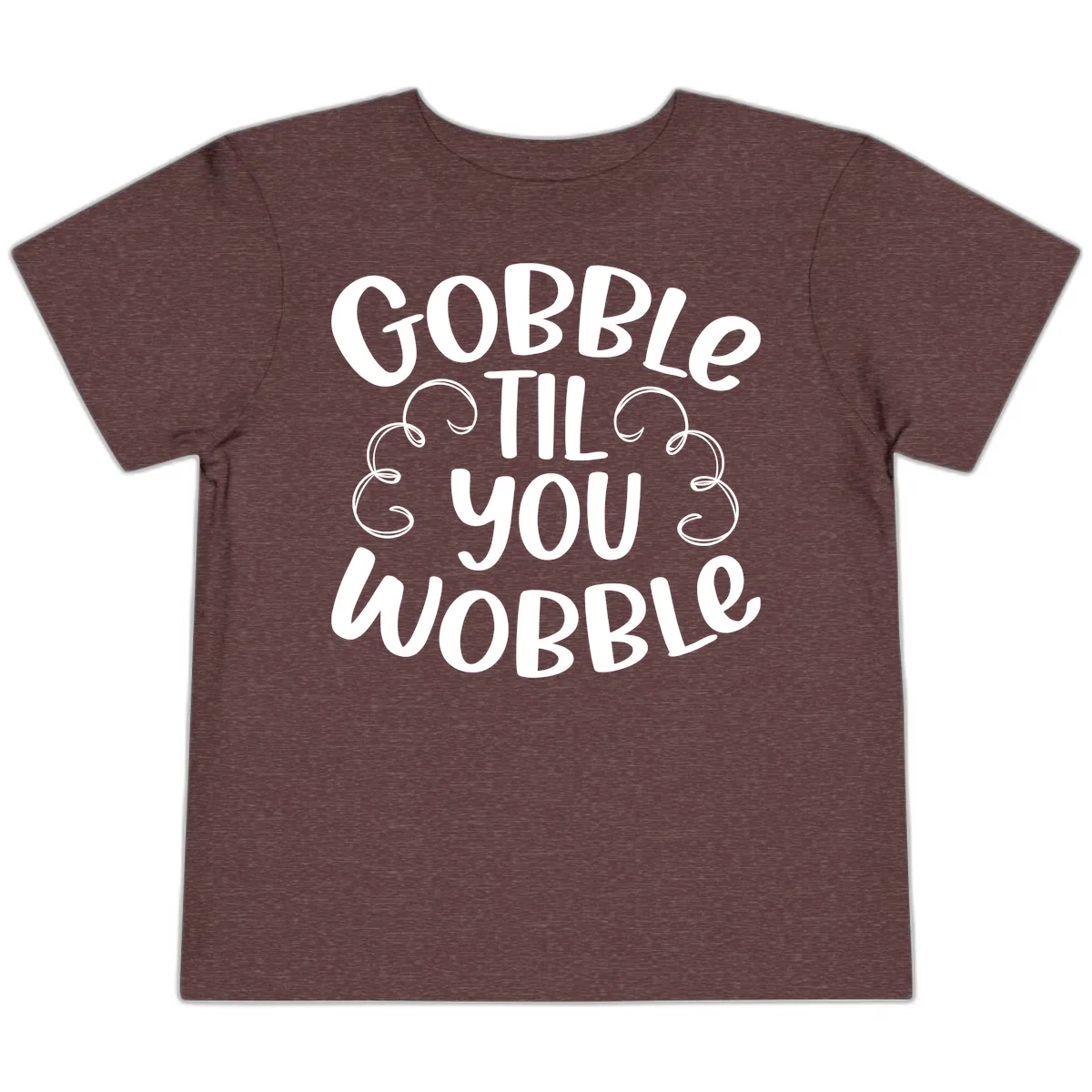 Gobble Til You Wobble Thanksgiving Quote Toddler T-Shirt in Heather Maroon